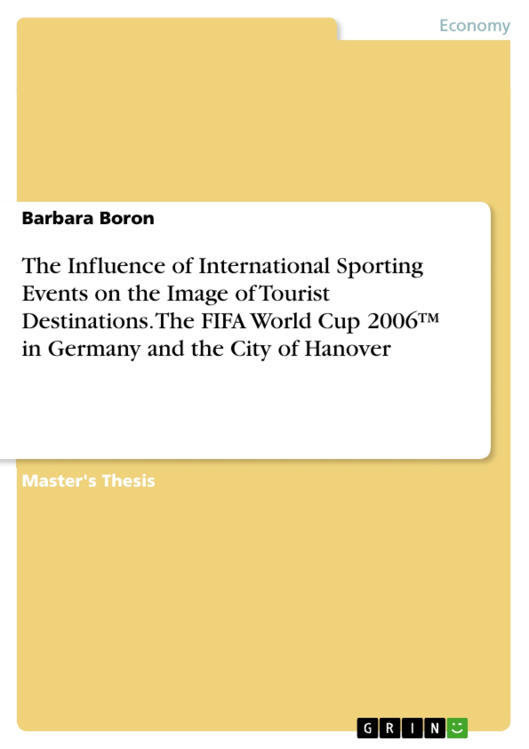 Title: The Influence of International Sporting Events on the Image of Tourist Destinations. The FIFA World Cup 2006™ in Germany and the City of Hanover