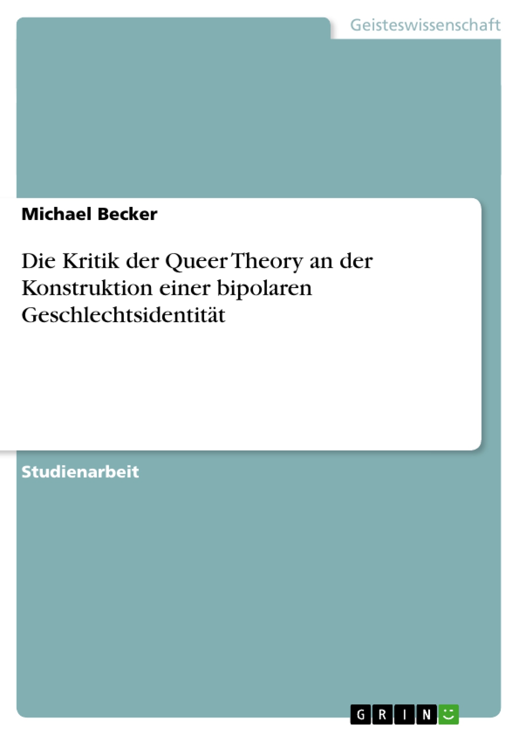 Título: Die Kritik der Queer Theory an der Konstruktion einer bipolaren Geschlechtsidentität