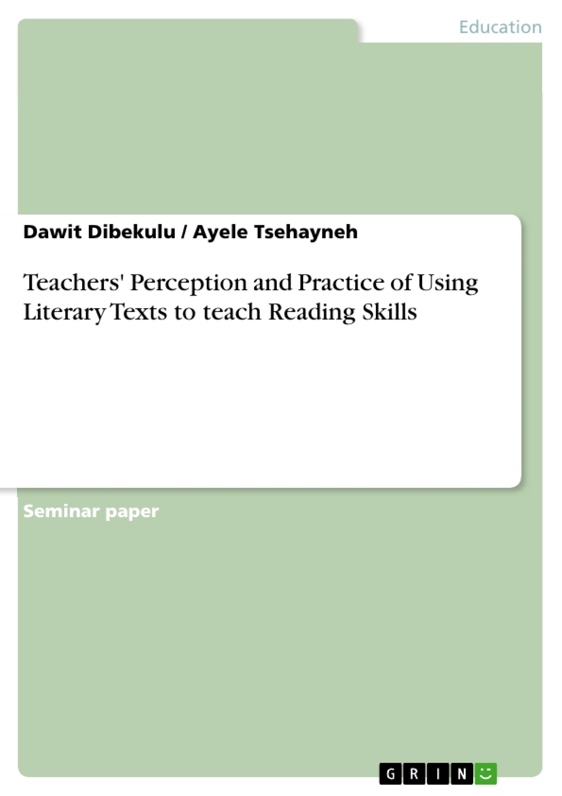 Title: Teachers' Perception and Practice of Using Literary Texts to teach Reading Skills