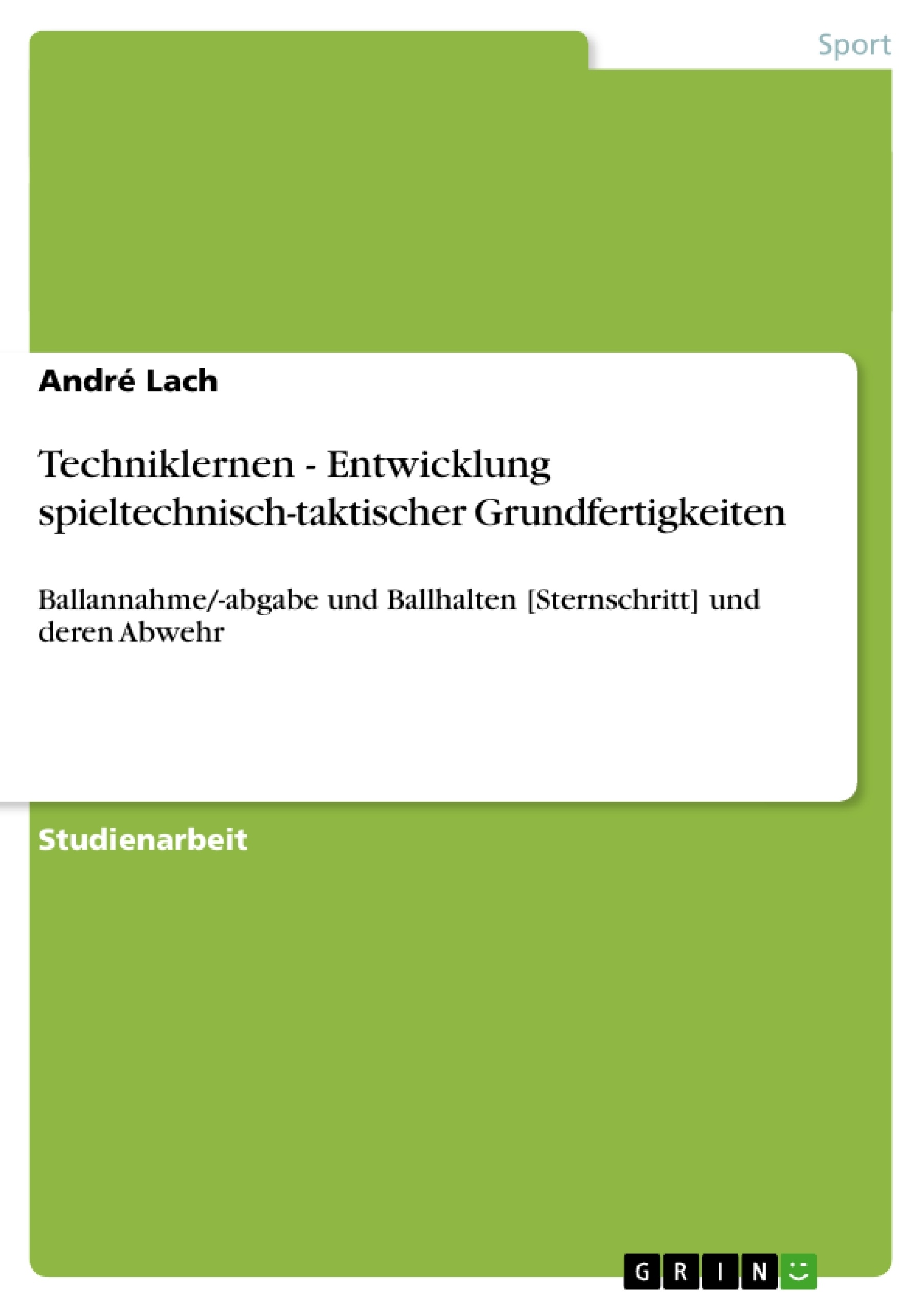 Titre: Techniklernen - Entwicklung spieltechnisch-taktischer Grundfertigkeiten