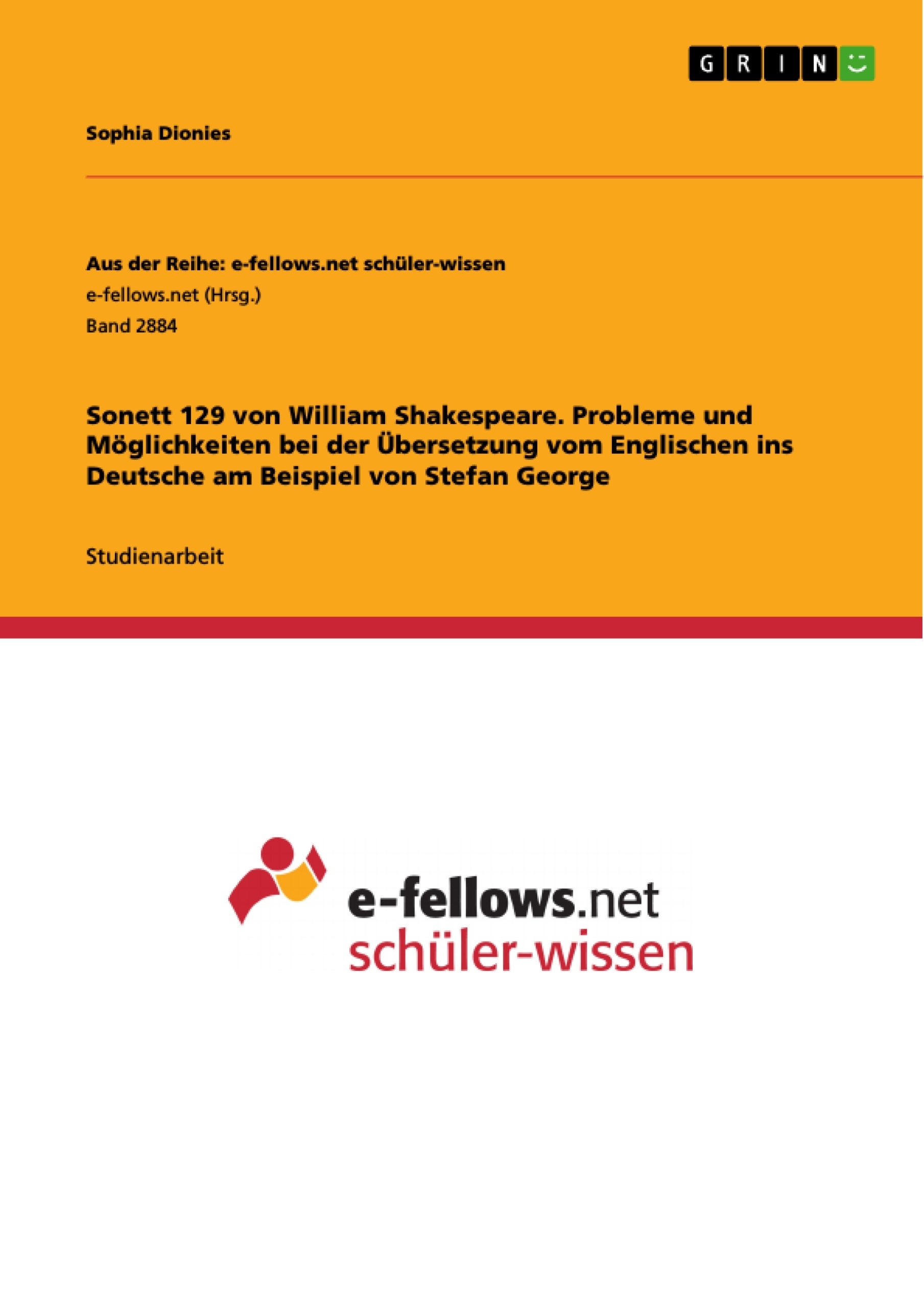 Título: Sonett 129 von William Shakespeare. Probleme und Möglichkeiten bei der Übersetzung vom Englischen ins Deutsche am Beispiel von Stefan George