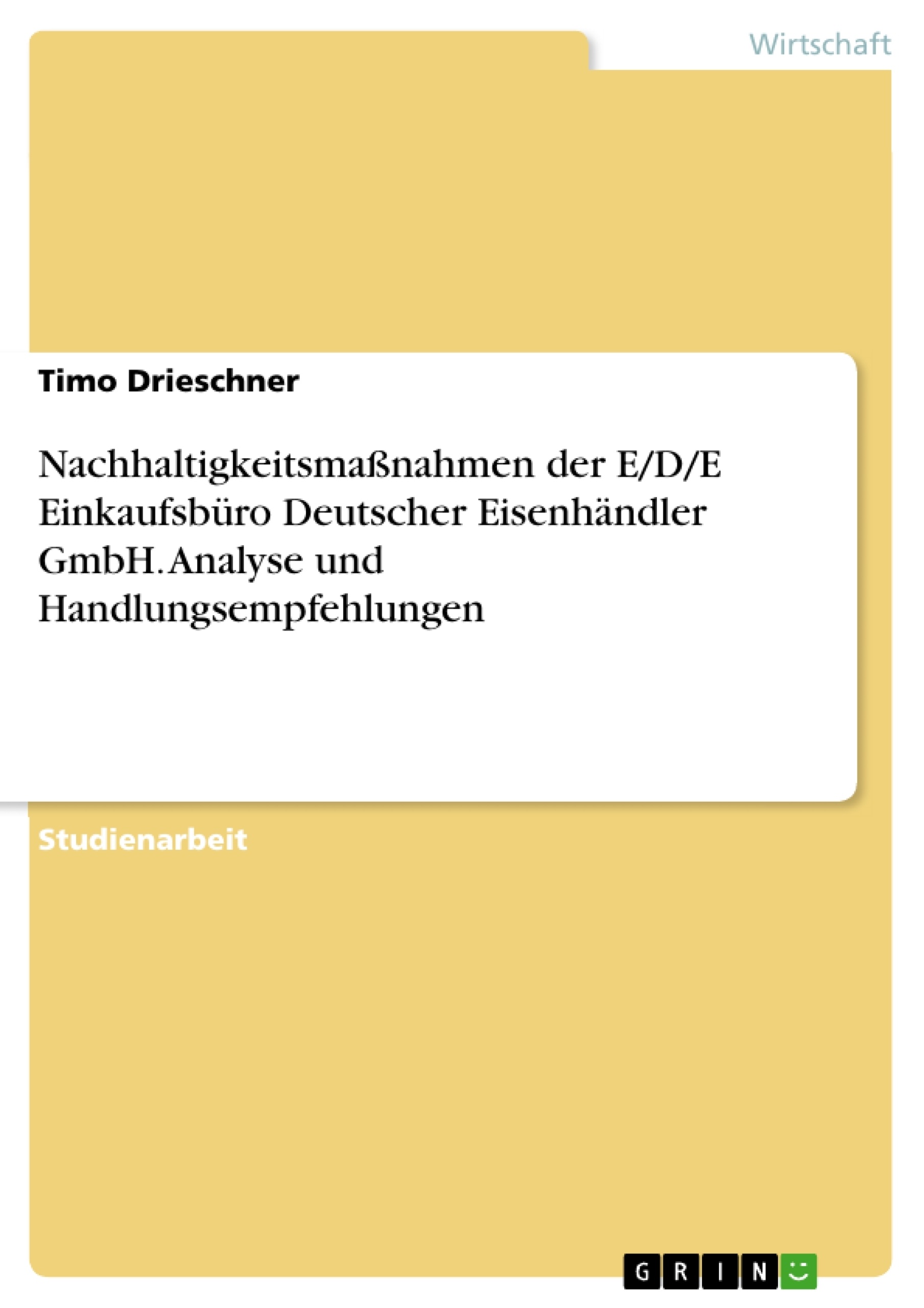 Title: Nachhaltigkeitsmaßnahmen der E/D/E Einkaufsbüro Deutscher Eisenhändler GmbH. Analyse und Handlungsempfehlungen