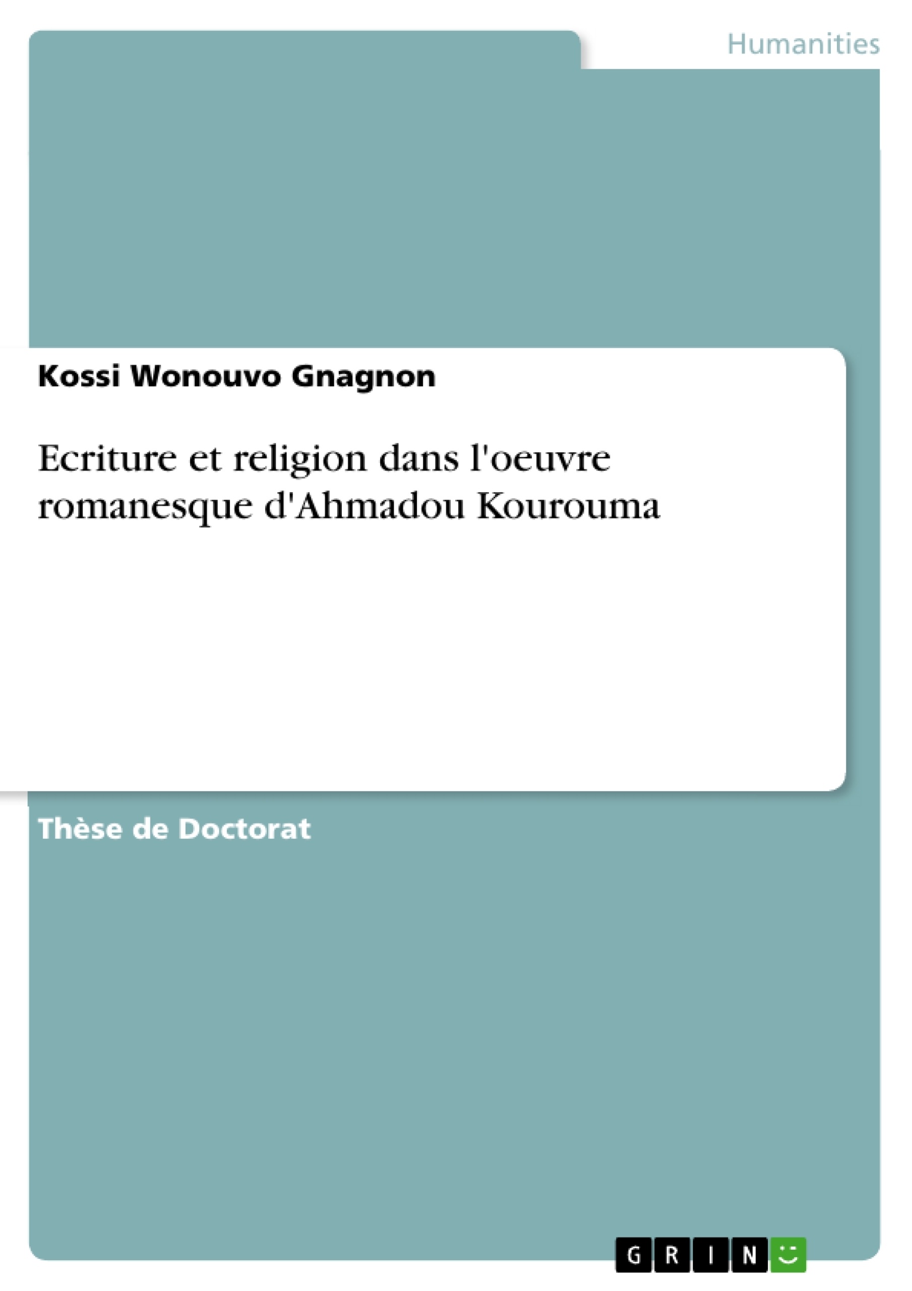 Titre: Ecriture et religion dans l'oeuvre romanesque d'Ahmadou Kourouma
