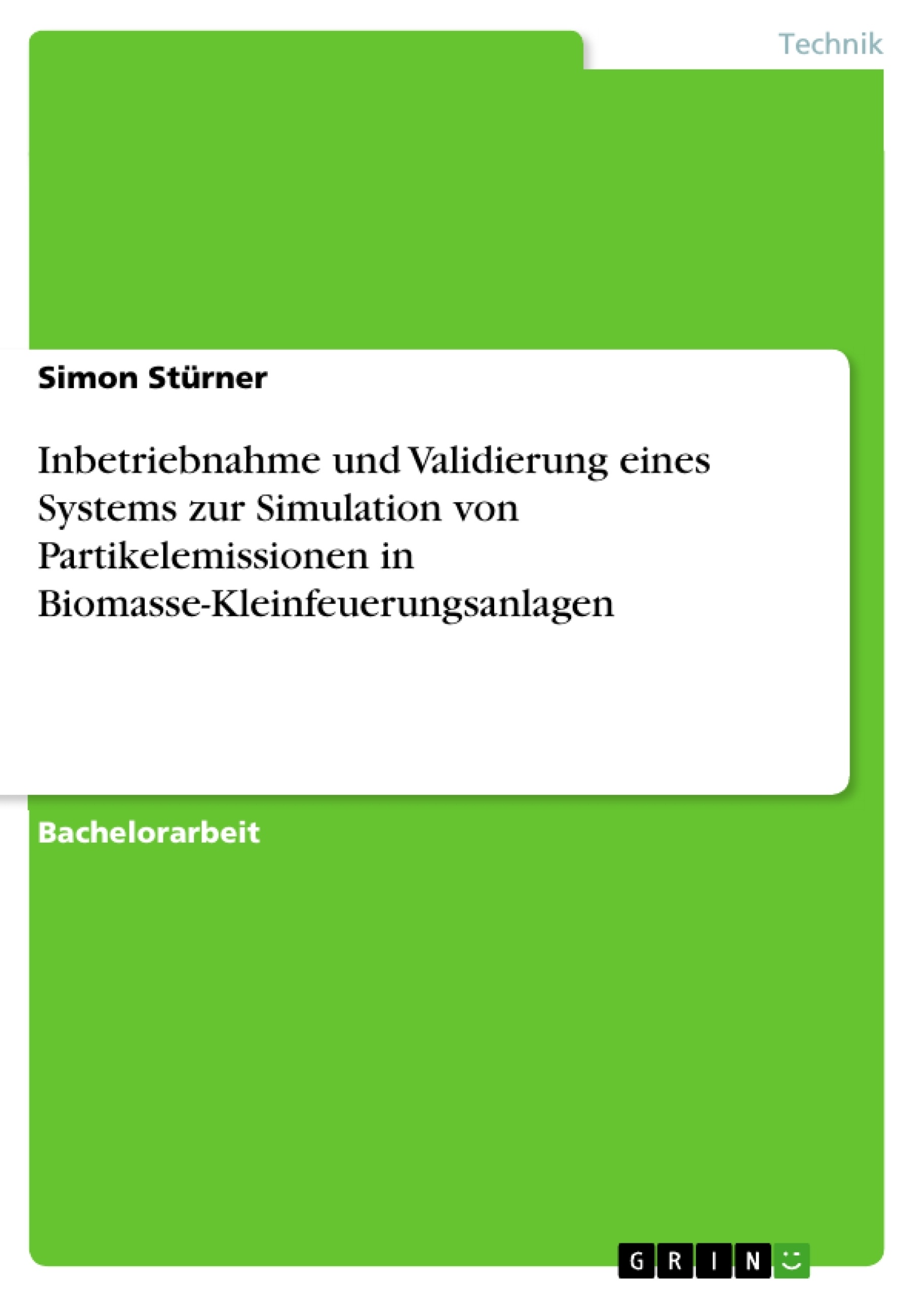 Titel: Inbetriebnahme und Validierung eines Systems zur Simulation von Partikelemissionen in Biomasse-Kleinfeuerungsanlagen