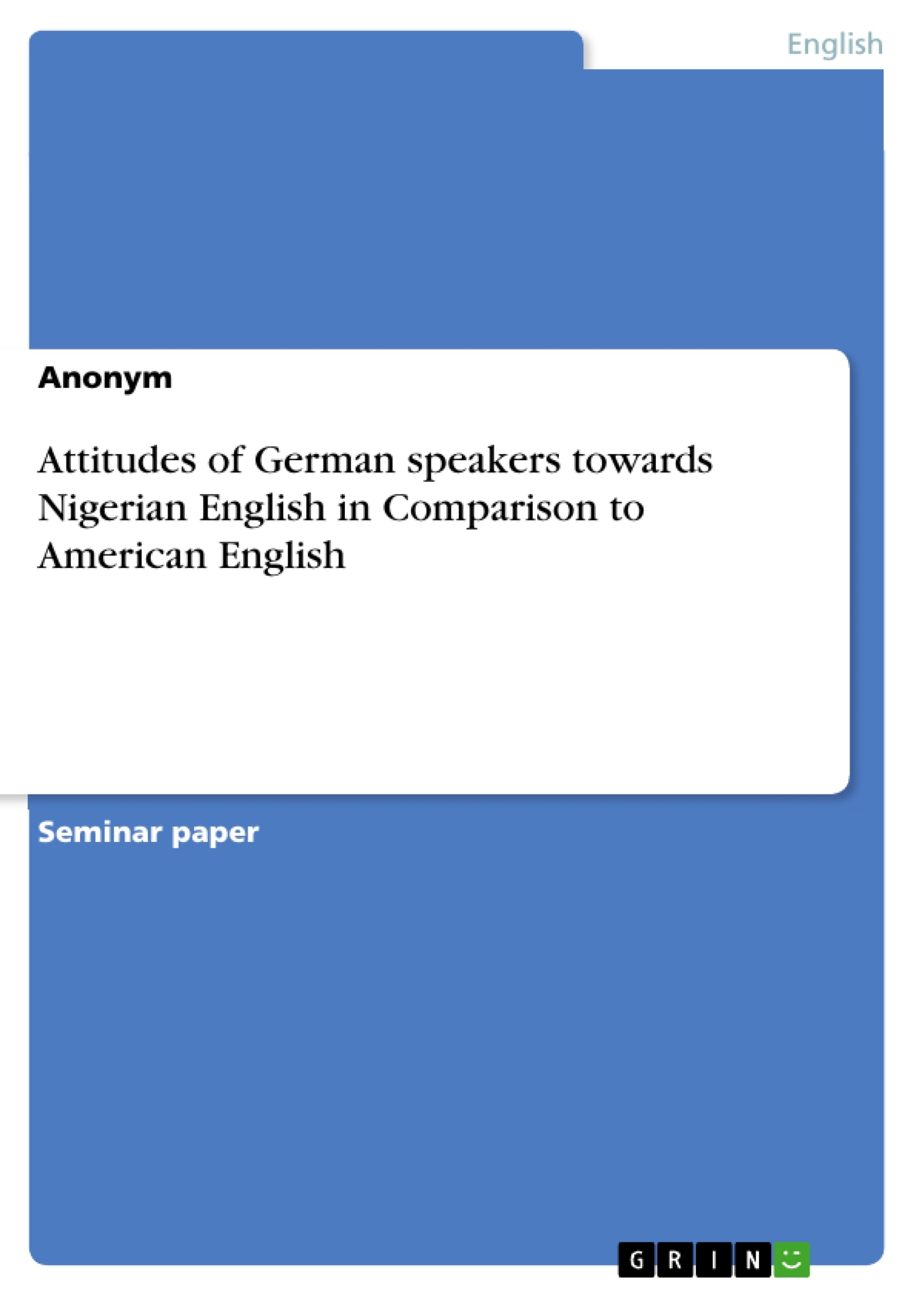 Title: Attitudes of German speakers towards Nigerian English in Comparison to American English