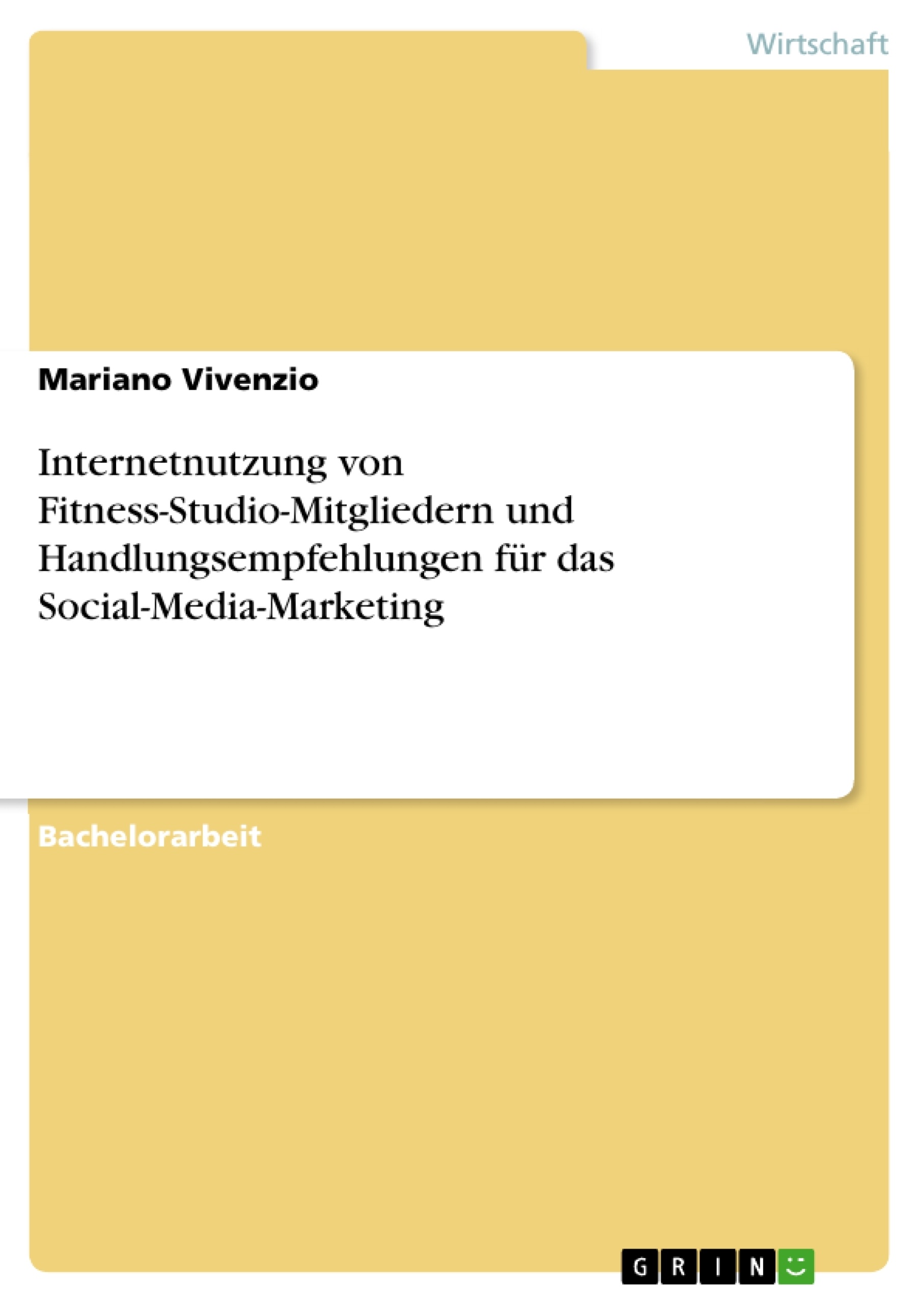 Title: Internetnutzung von Fitness-Studio-Mitgliedern und Handlungsempfehlungen für das Social-Media-Marketing