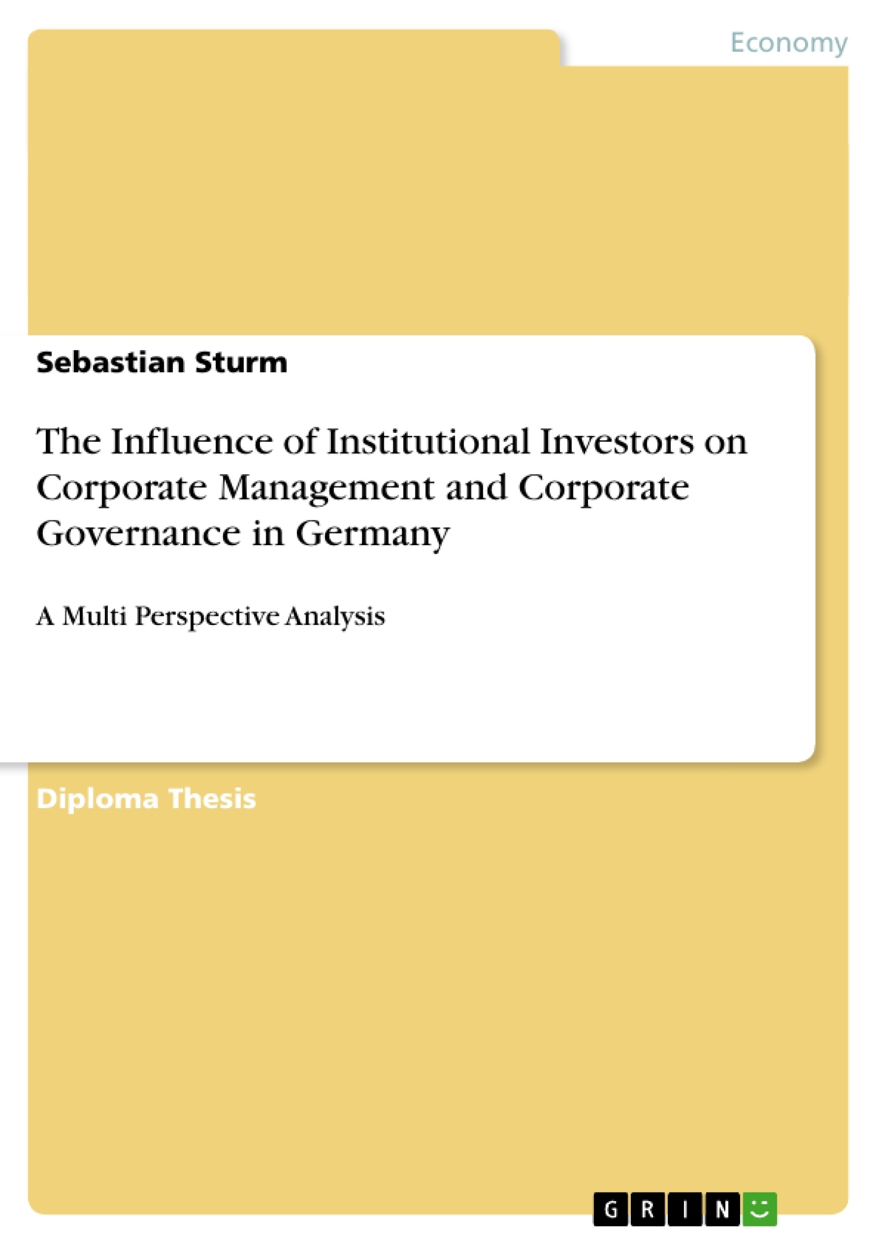 Title: The Influence of Institutional Investors on Corporate Management and Corporate Governance in Germany 