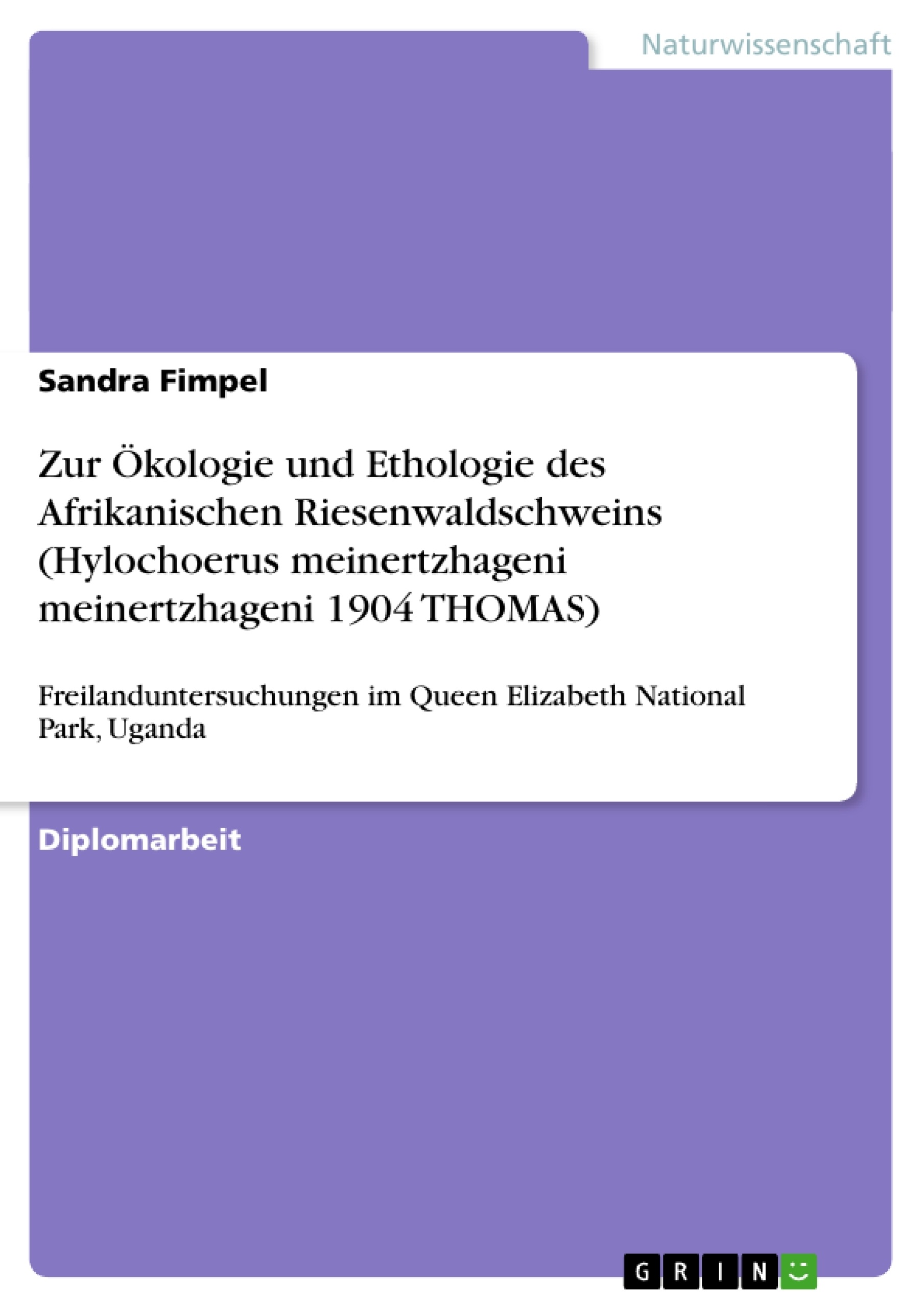 Titel: Zur Ökologie und Ethologie des Afrikanischen Riesenwaldschweins (Hylochoerus meinertzhageni meinertzhageni 1904 THOMAS)
