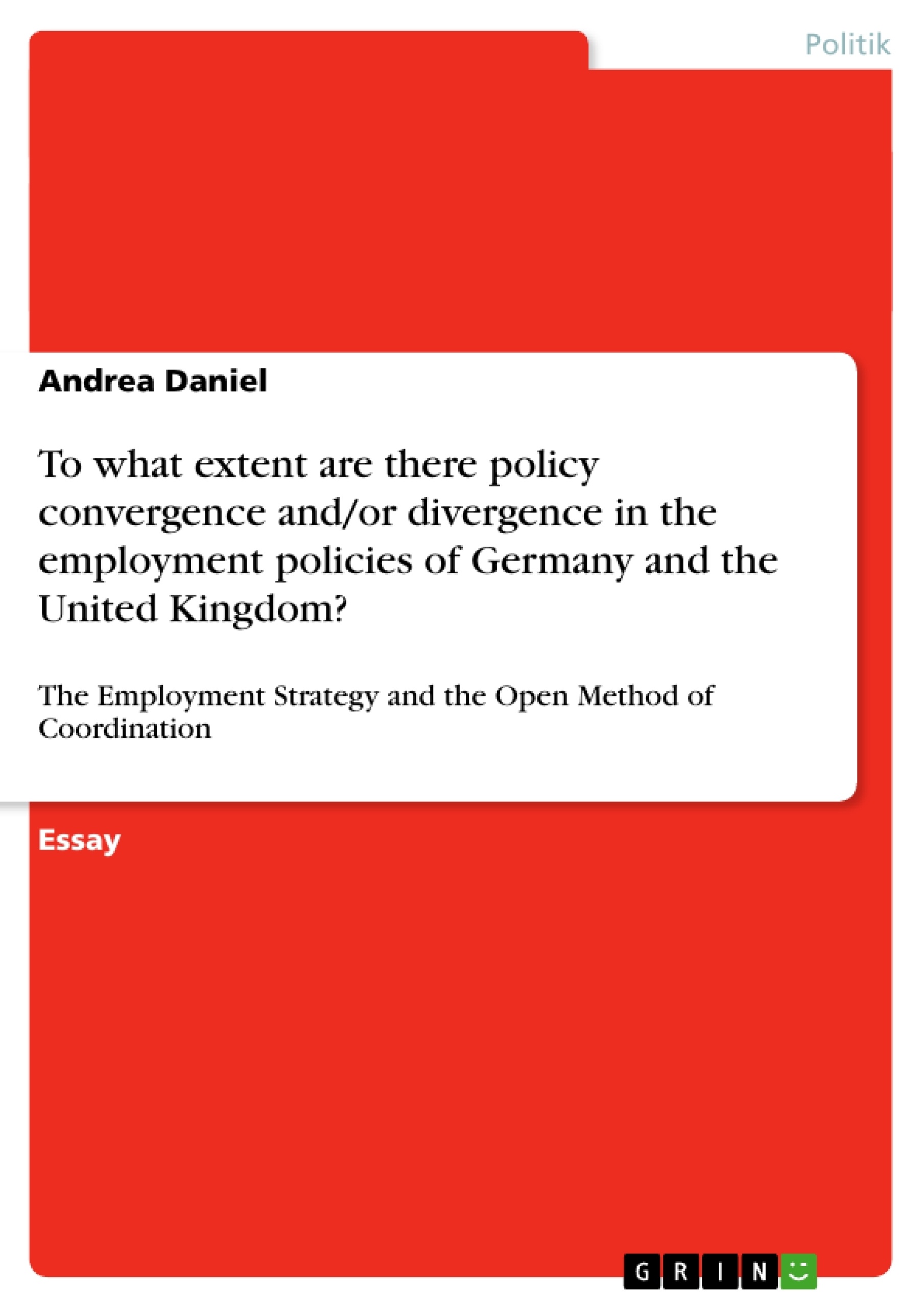 Titel: To what extent are there policy convergence and/or divergence in the employment policies of Germany and the United Kingdom?