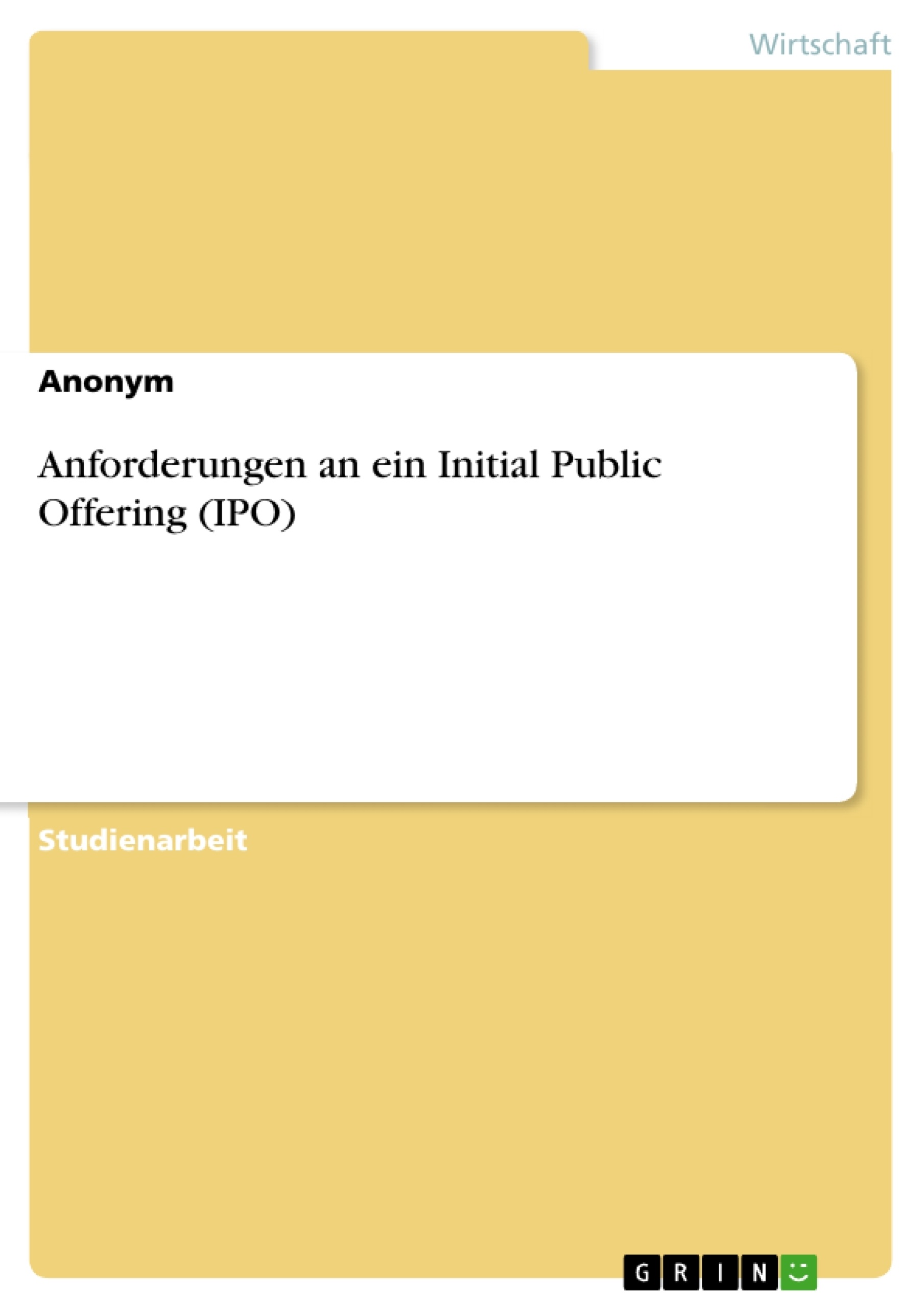 Titel: Anforderungen an ein Initial Public Offering (IPO)