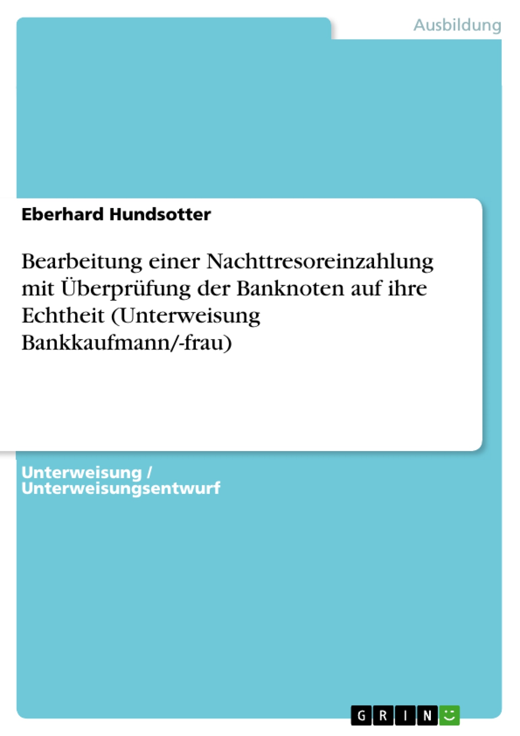 Title: Bearbeitung einer Nachttresoreinzahlung mit Überprüfung der Banknoten auf ihre Echtheit (Unterweisung Bankkaufmann/-frau)