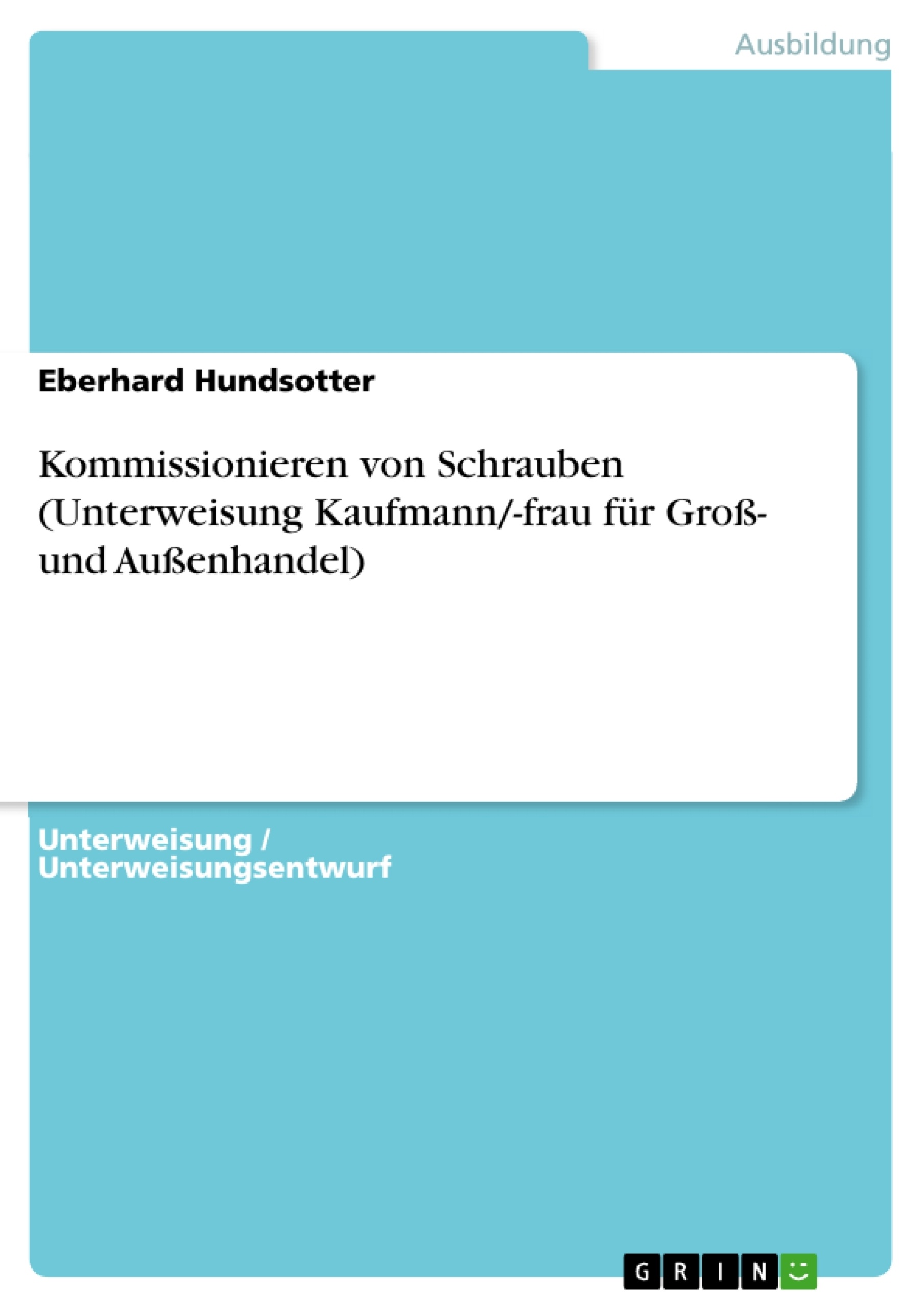 Titre: Kommissionieren von Schrauben (Unterweisung Kaufmann/-frau für Groß- und Außenhandel)