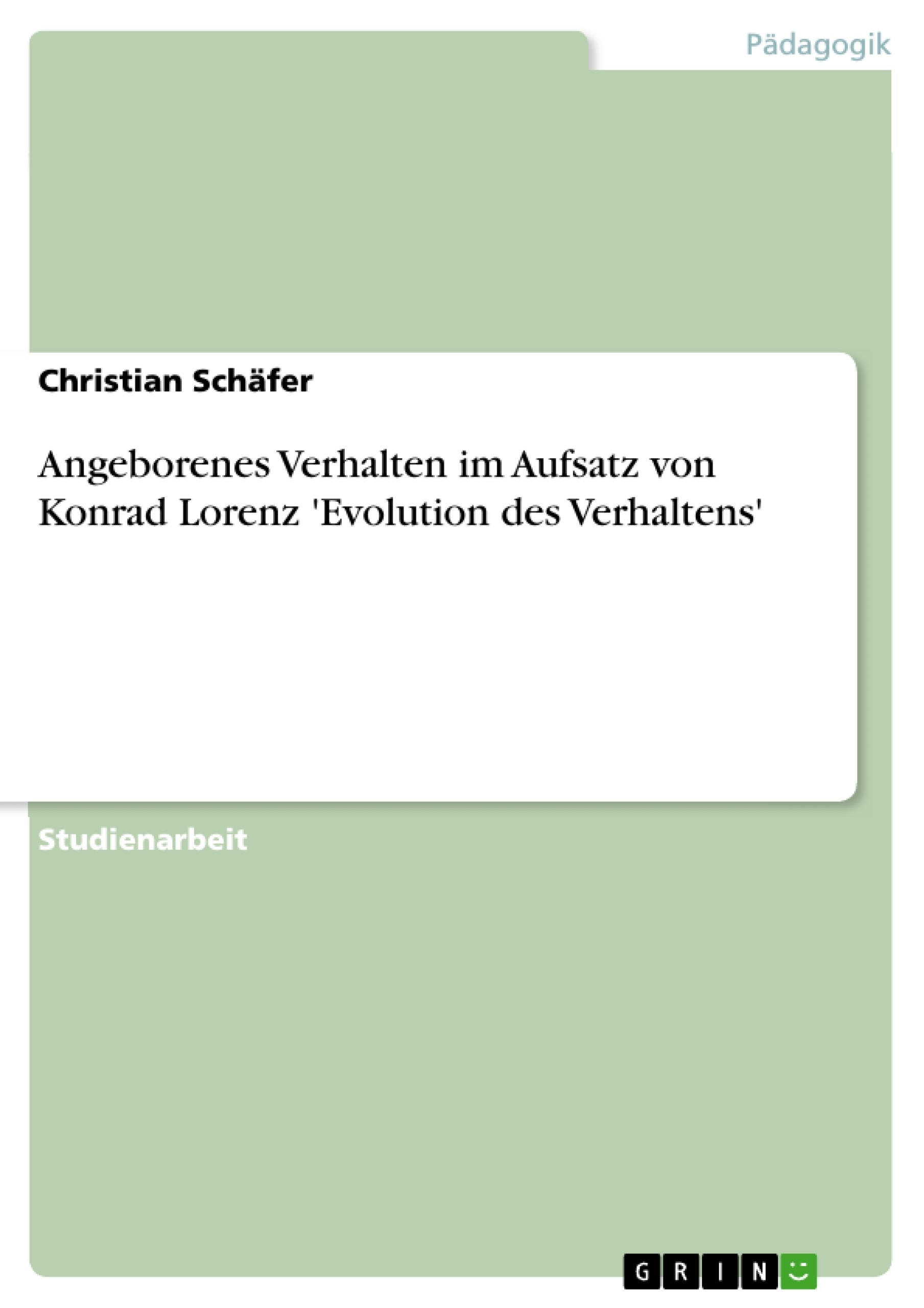 Titel: Angeborenes Verhalten im Aufsatz von Konrad Lorenz 'Evolution des Verhaltens'