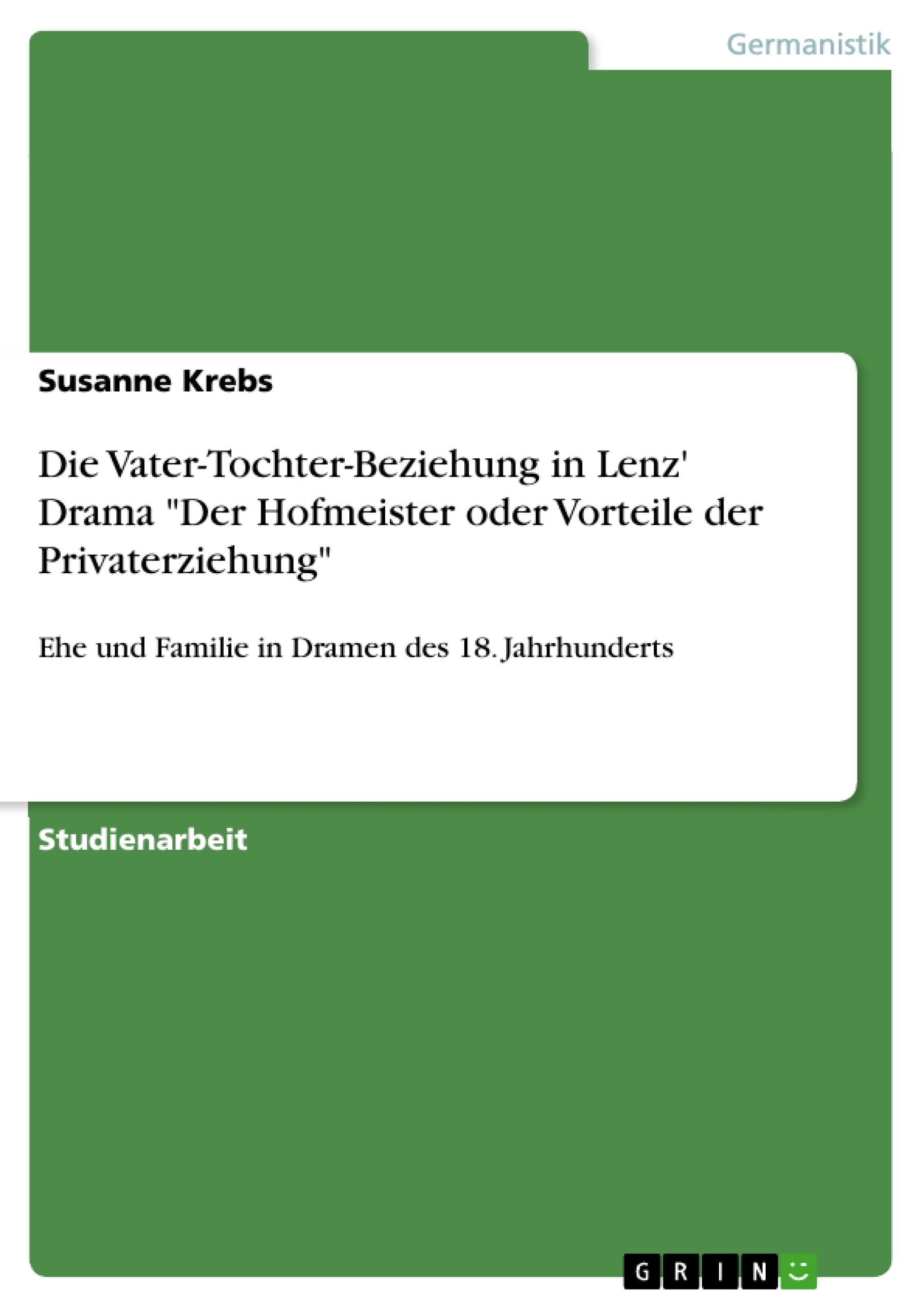 Titel: Die Vater-Tochter-Beziehung in Lenz' Drama "Der Hofmeister oder Vorteile der Privaterziehung"