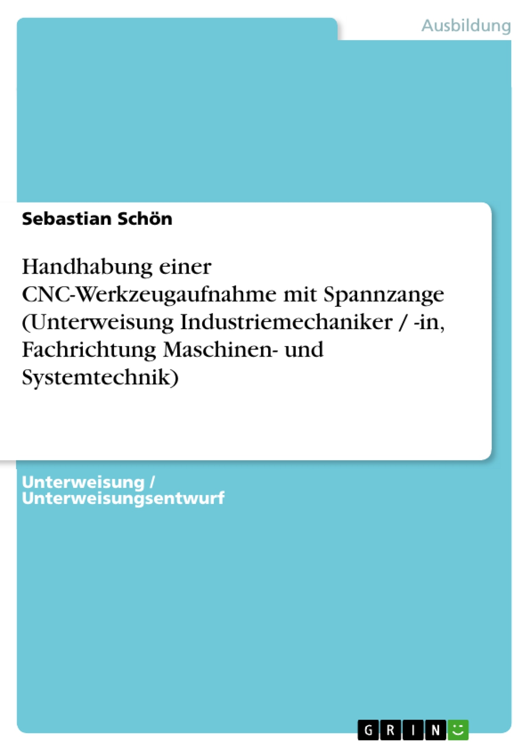 Título: Handhabung einer CNC-Werkzeugaufnahme mit Spannzange (Unterweisung Industriemechaniker / -in, Fachrichtung Maschinen- und Systemtechnik)