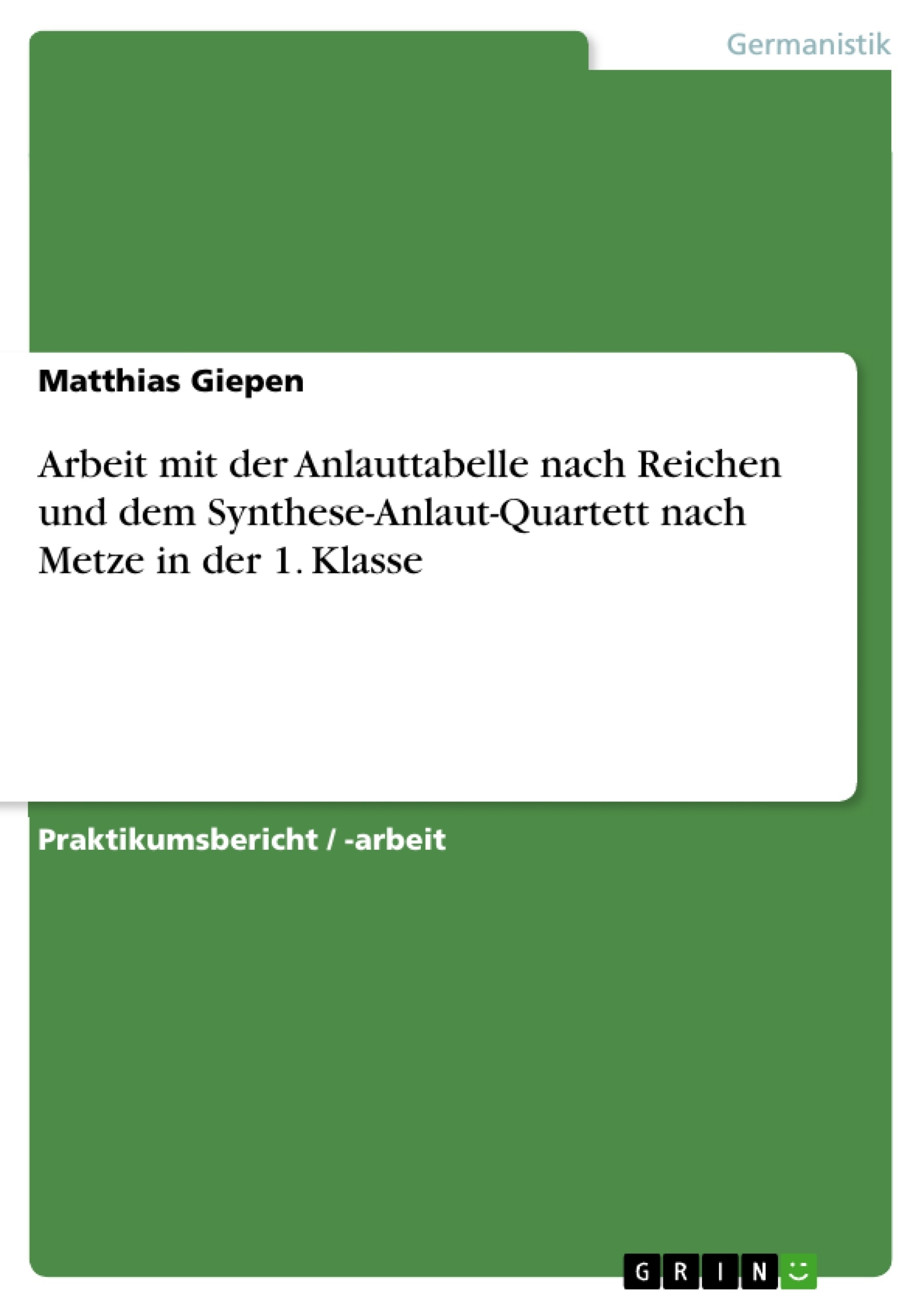 Titel: Arbeit mit der Anlauttabelle nach Reichen und dem Synthese-Anlaut-Quartett nach Metze in der 1. Klasse