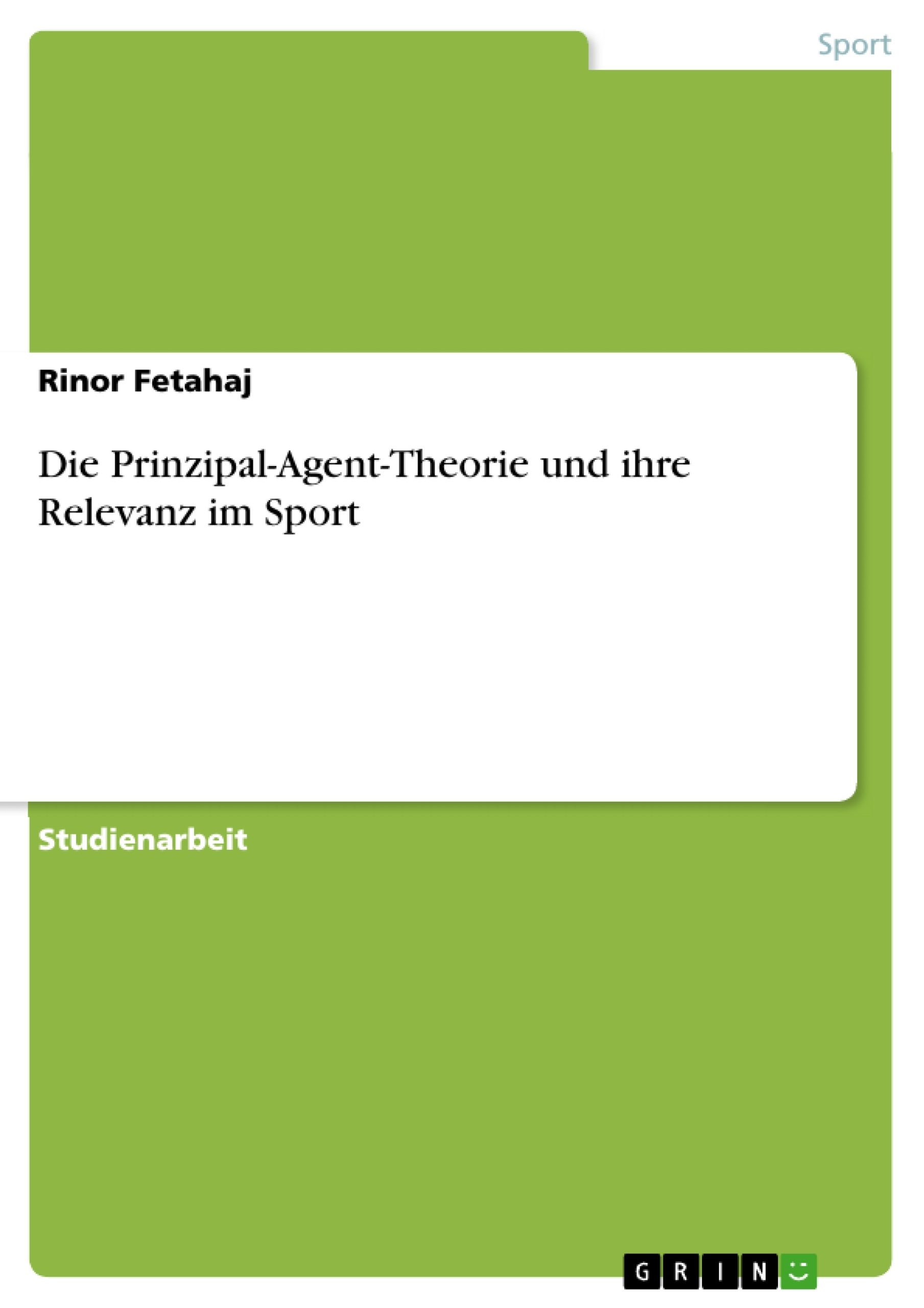 Titel: Die Prinzipal-Agent-Theorie und ihre Relevanz im Sport