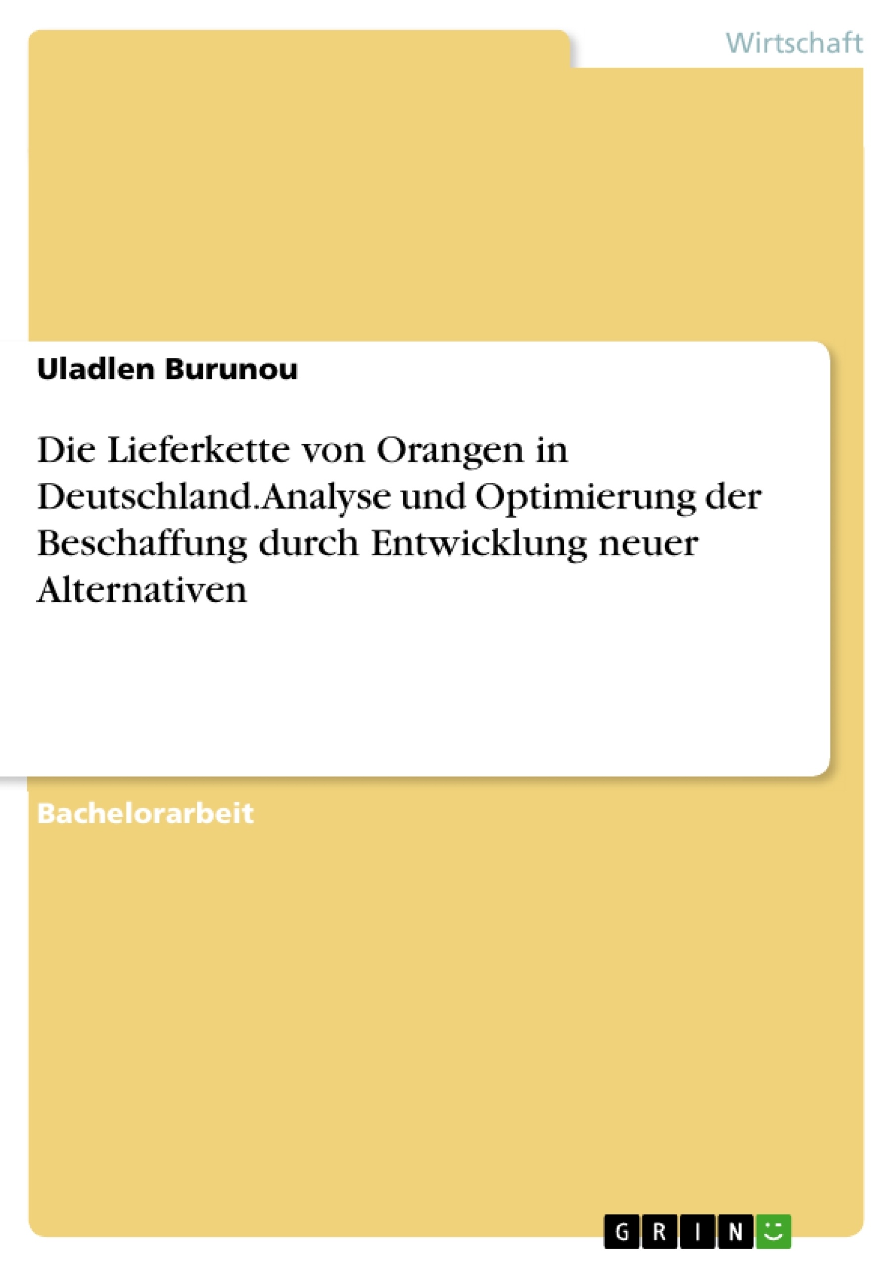 Titel: Die Lieferkette von Orangen in Deutschland. Analyse und Optimierung der Beschaffung durch Entwicklung neuer Alternativen