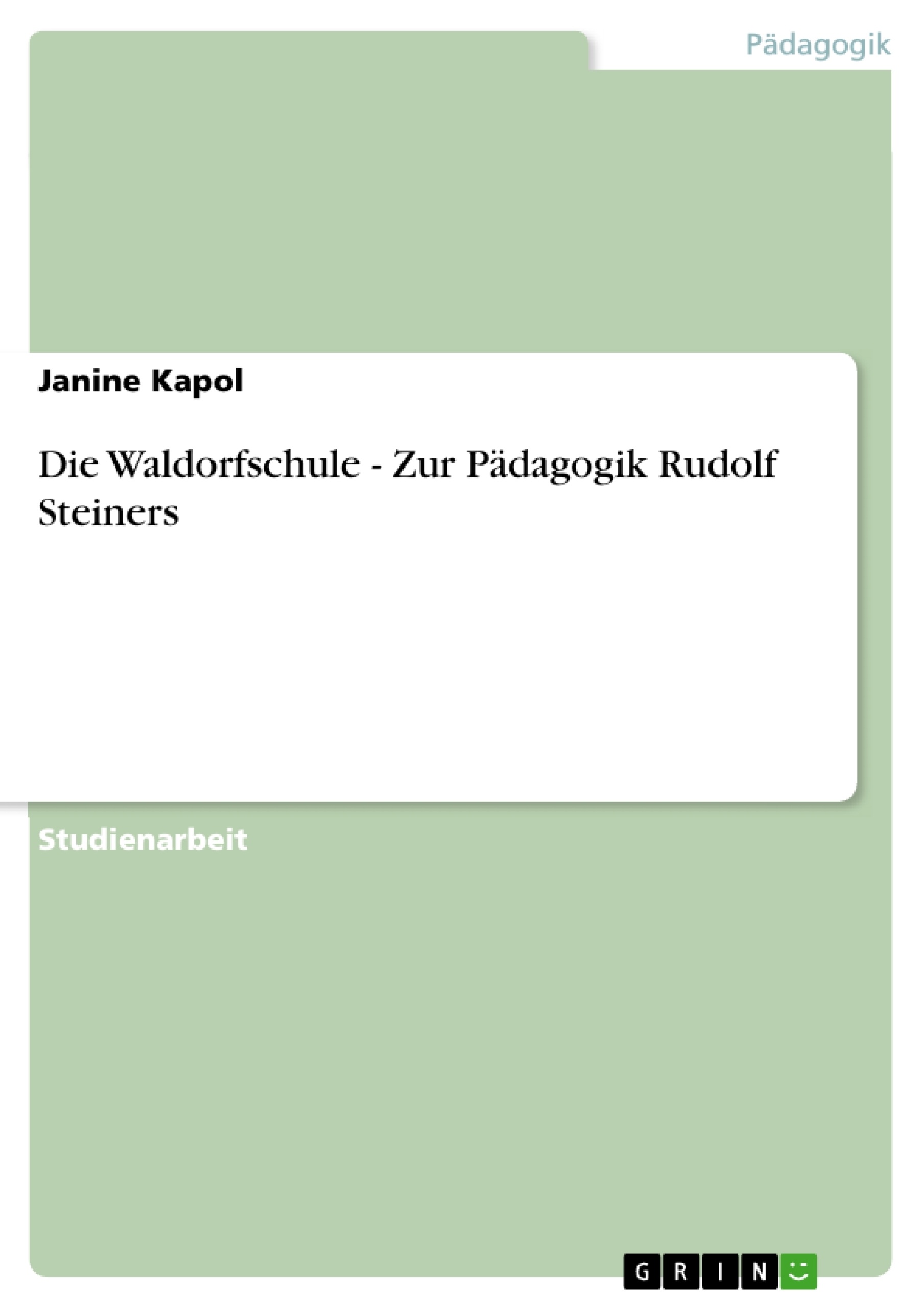 Titel: Die Waldorfschule - Zur Pädagogik Rudolf Steiners