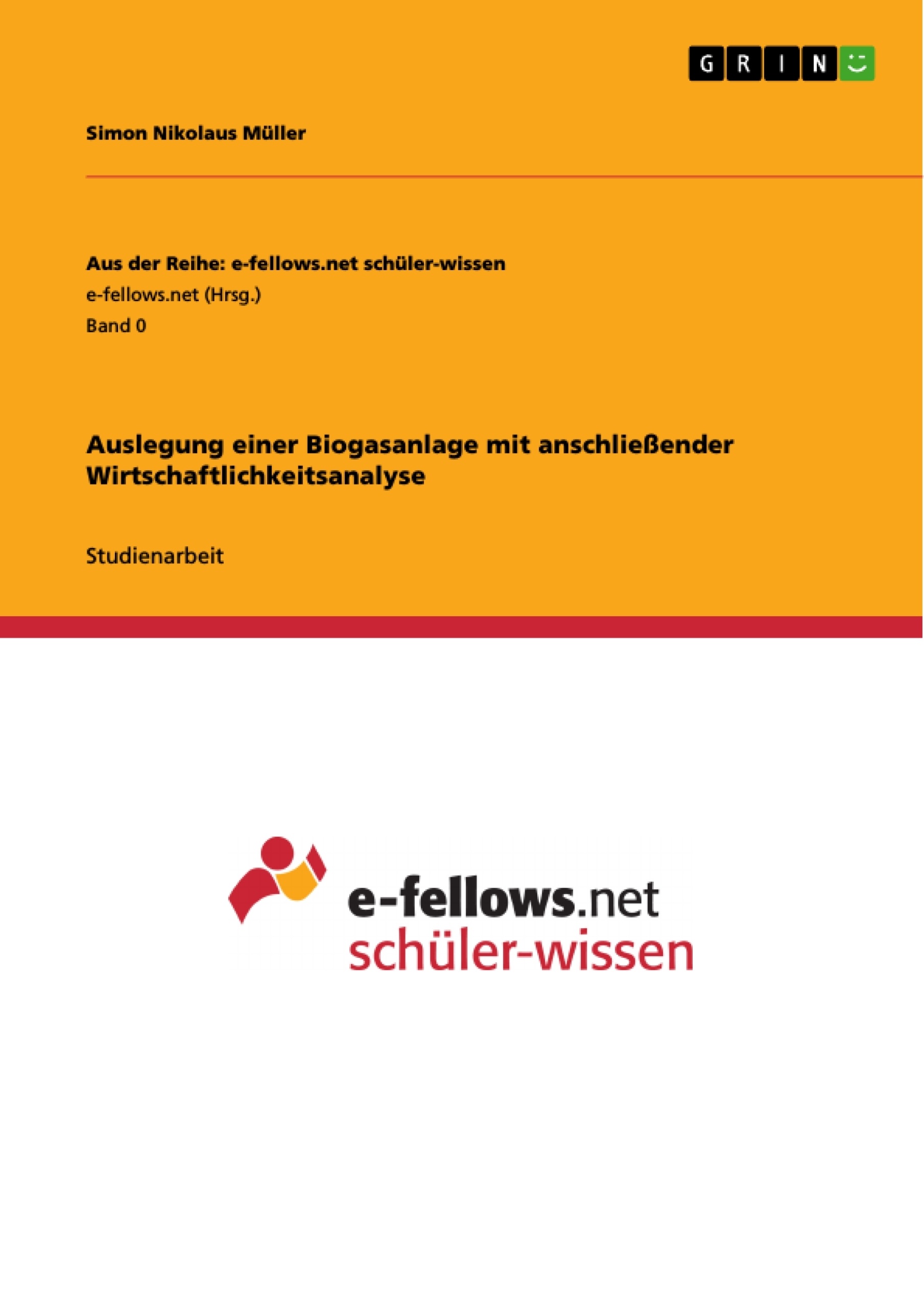 Título: Auslegung einer Biogasanlage mit anschließender Wirtschaftlichkeitsanalyse