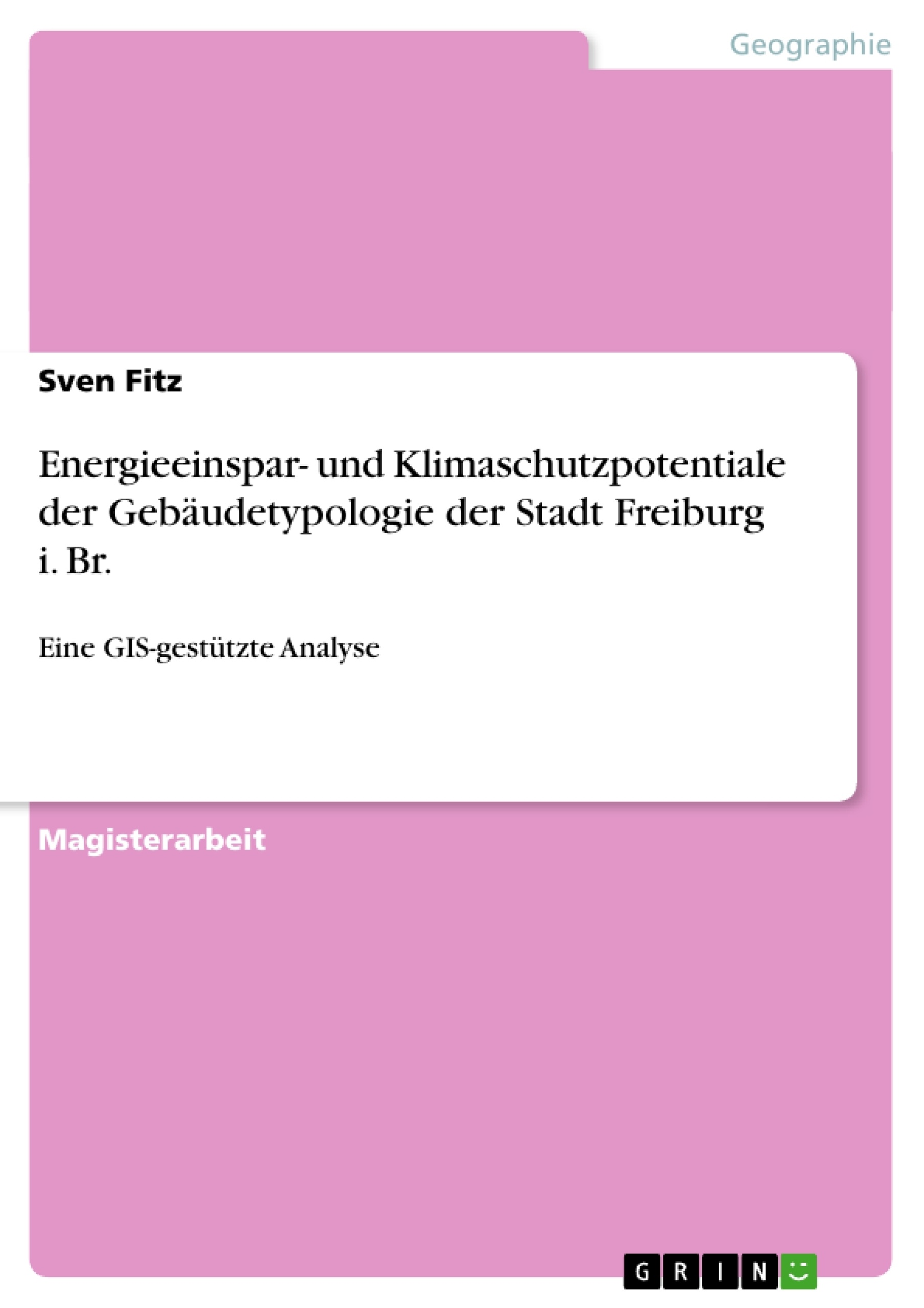 Title: Energieeinspar- und Klimaschutzpotentiale der Gebäudetypologie der Stadt Freiburg i. Br.