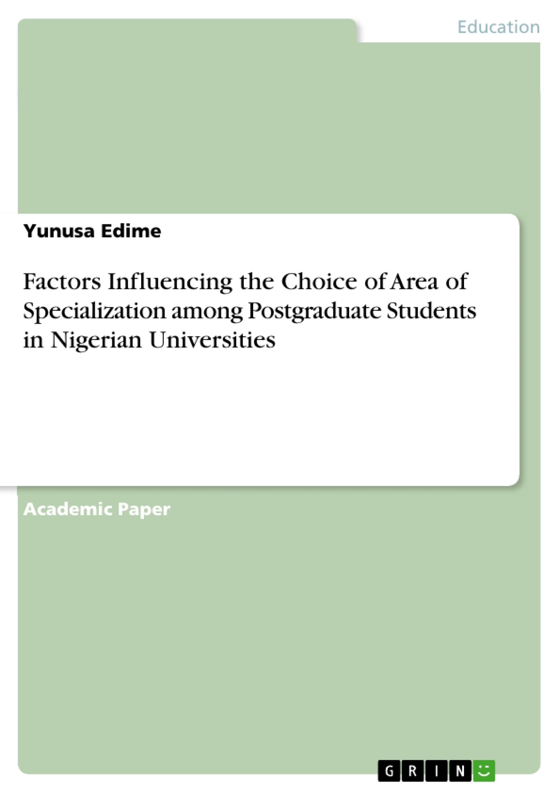 Title: Factors Influencing the Choice of Area of Specialization among Postgraduate Students in Nigerian Universities
