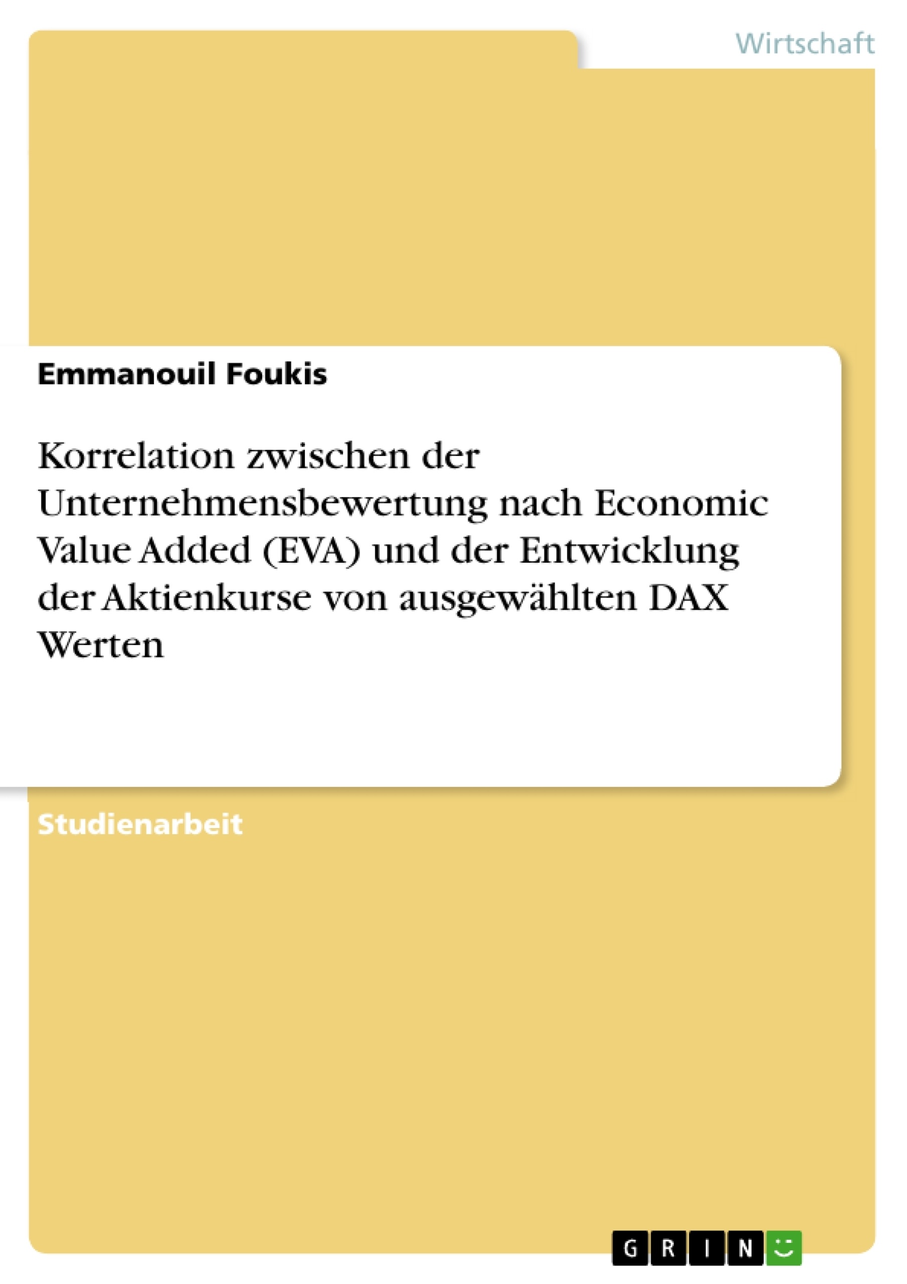 Title: Korrelation zwischen der Unternehmensbewertung nach Economic Value Added (EVA) und der Entwicklung der Aktienkurse von ausgewählten DAX Werten
