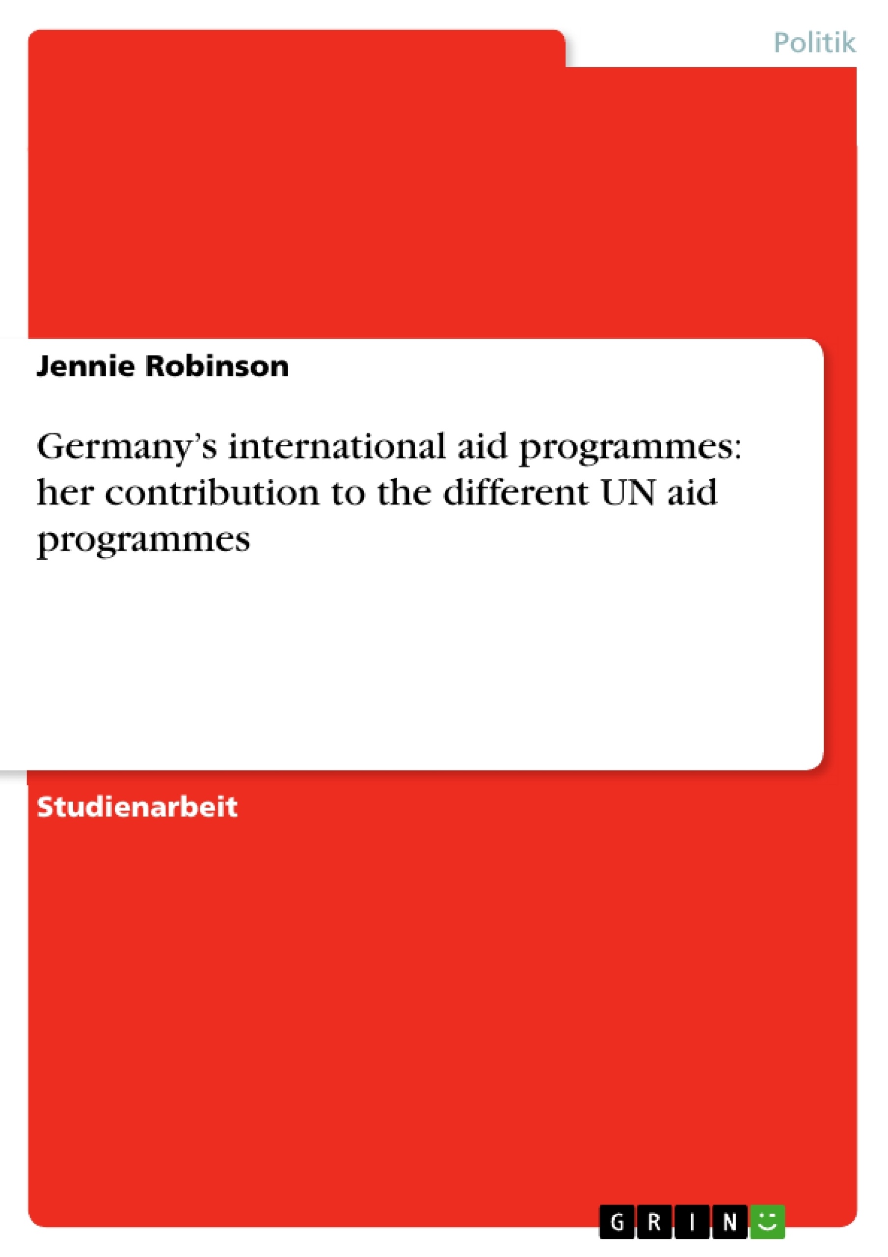 Title: Germany’s international aid programmes: her contribution to the different UN aid programmes
