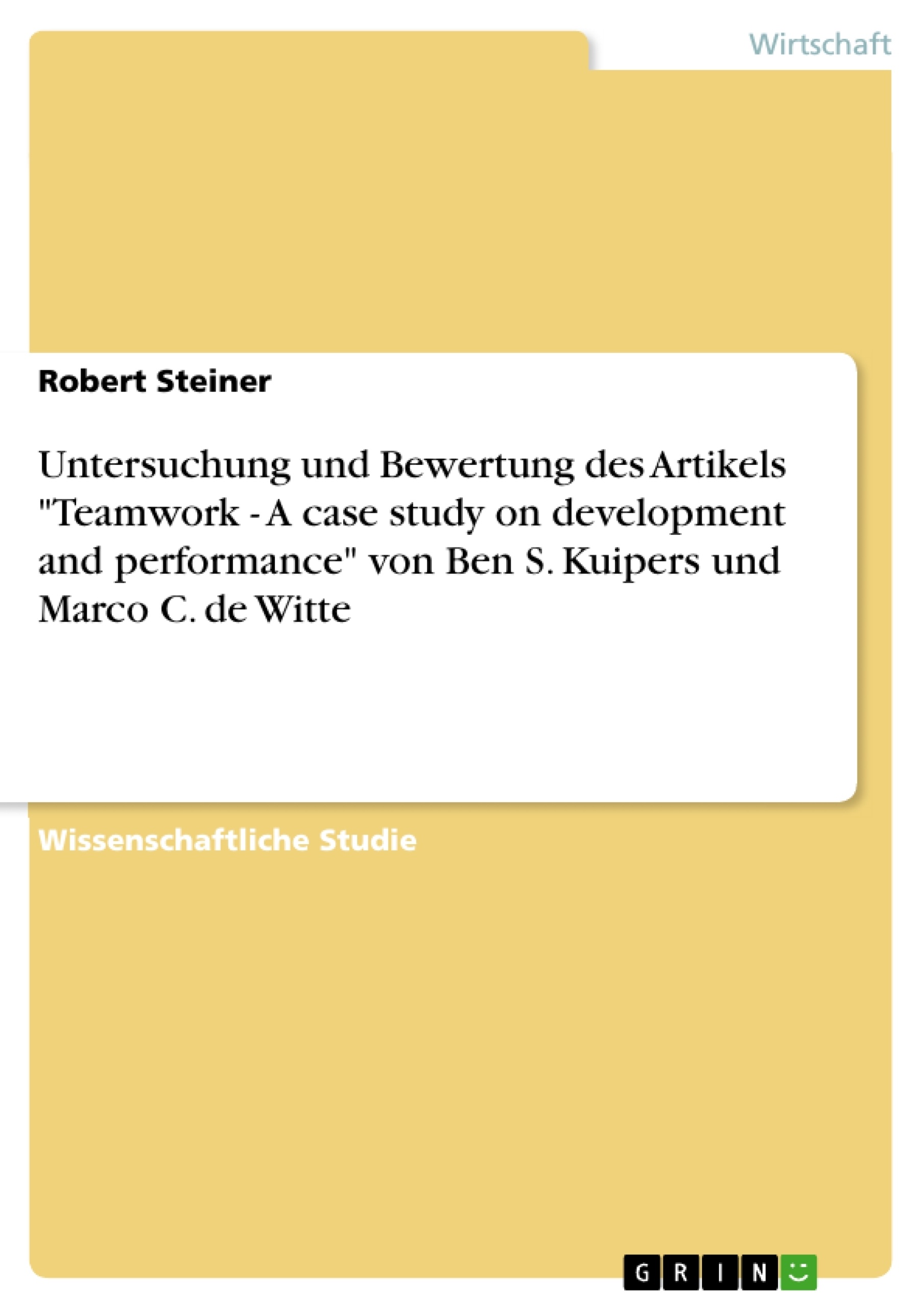 Titre: Untersuchung und Bewertung des Artikels "Teamwork - A case study on development and performance" von Ben S. Kuipers und Marco C. de Witte