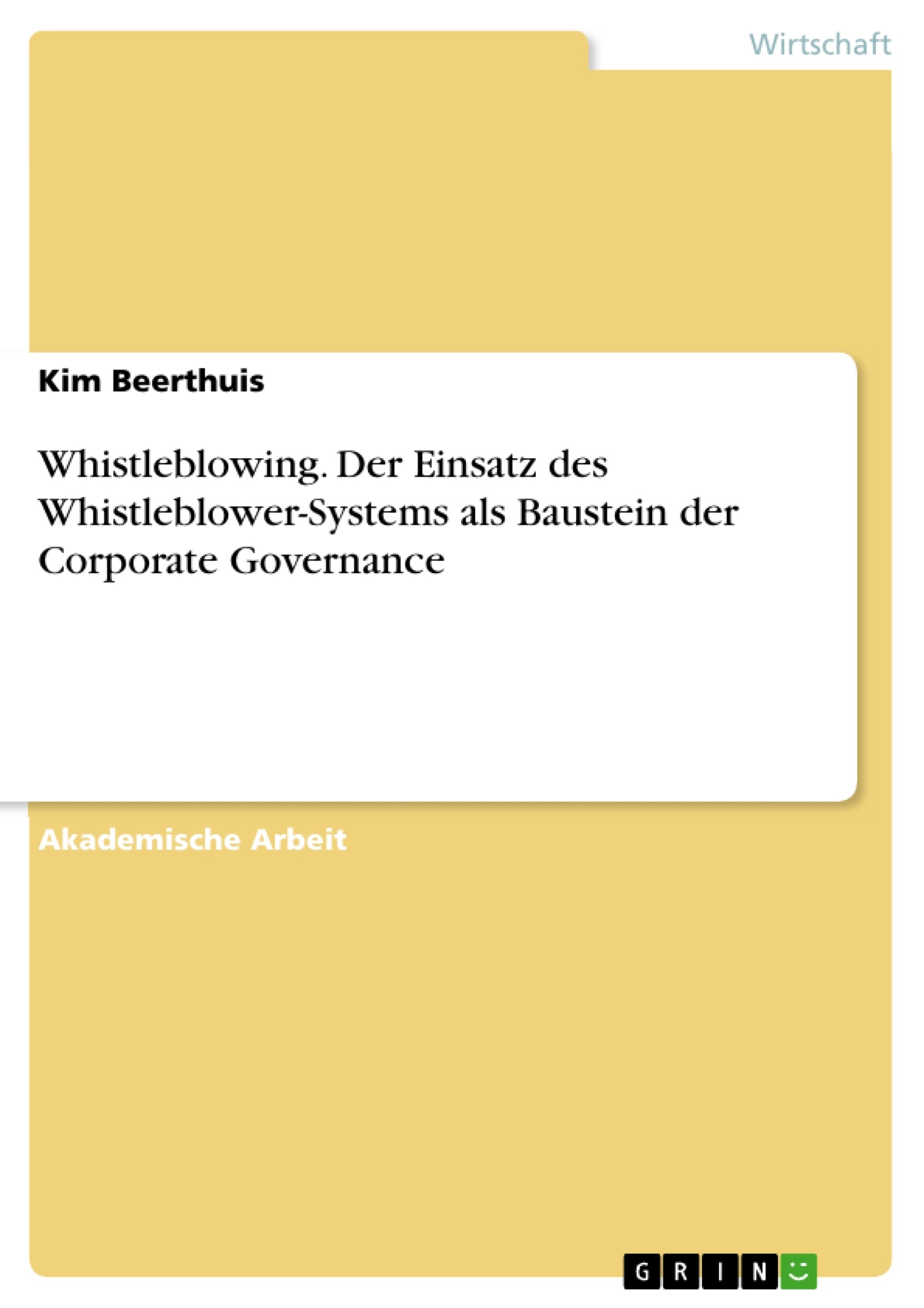 Titel: Whistleblowing. Der Einsatz des Whistleblower-Systems als Baustein der Corporate Governance