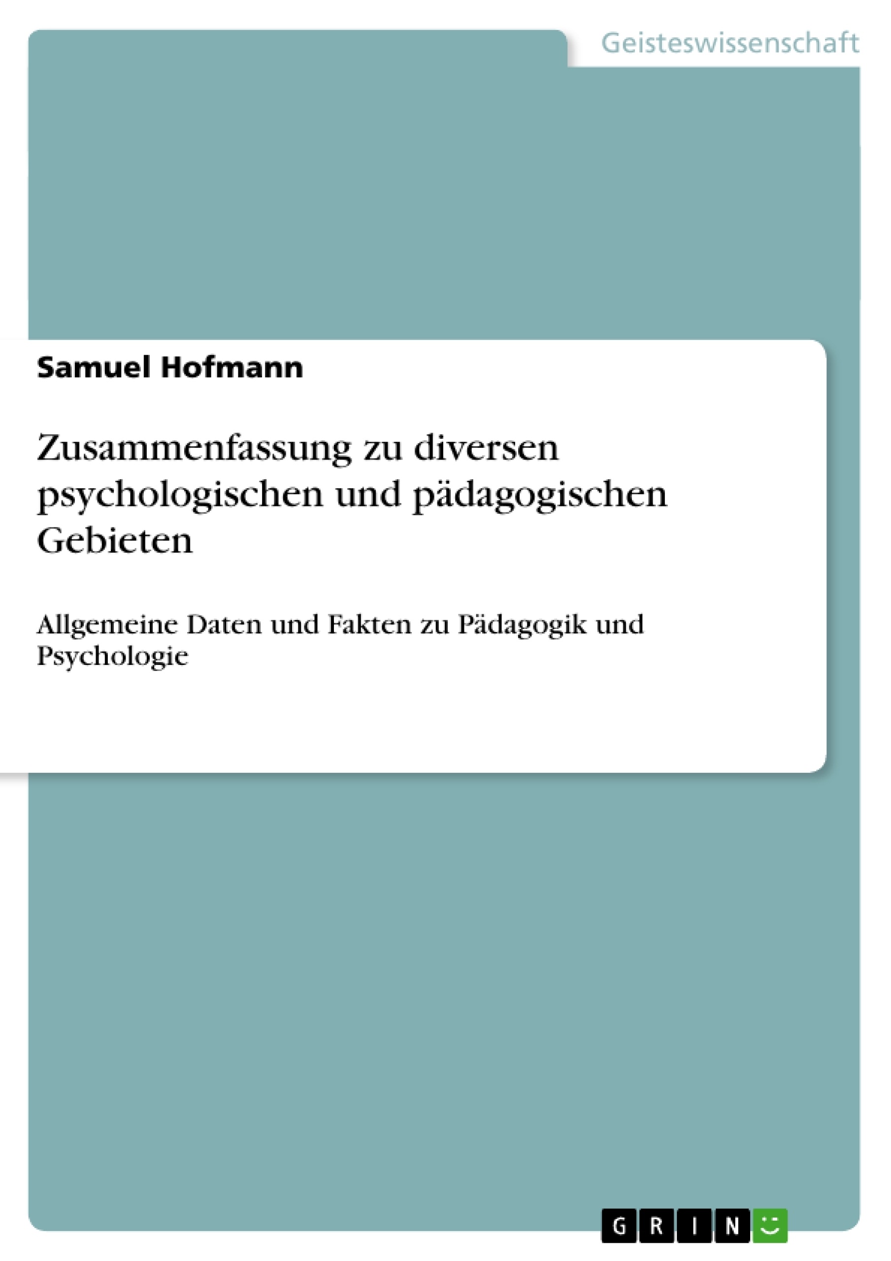 Title: Zusammenfassung zu diversen psychologischen und pädagogischen Gebieten