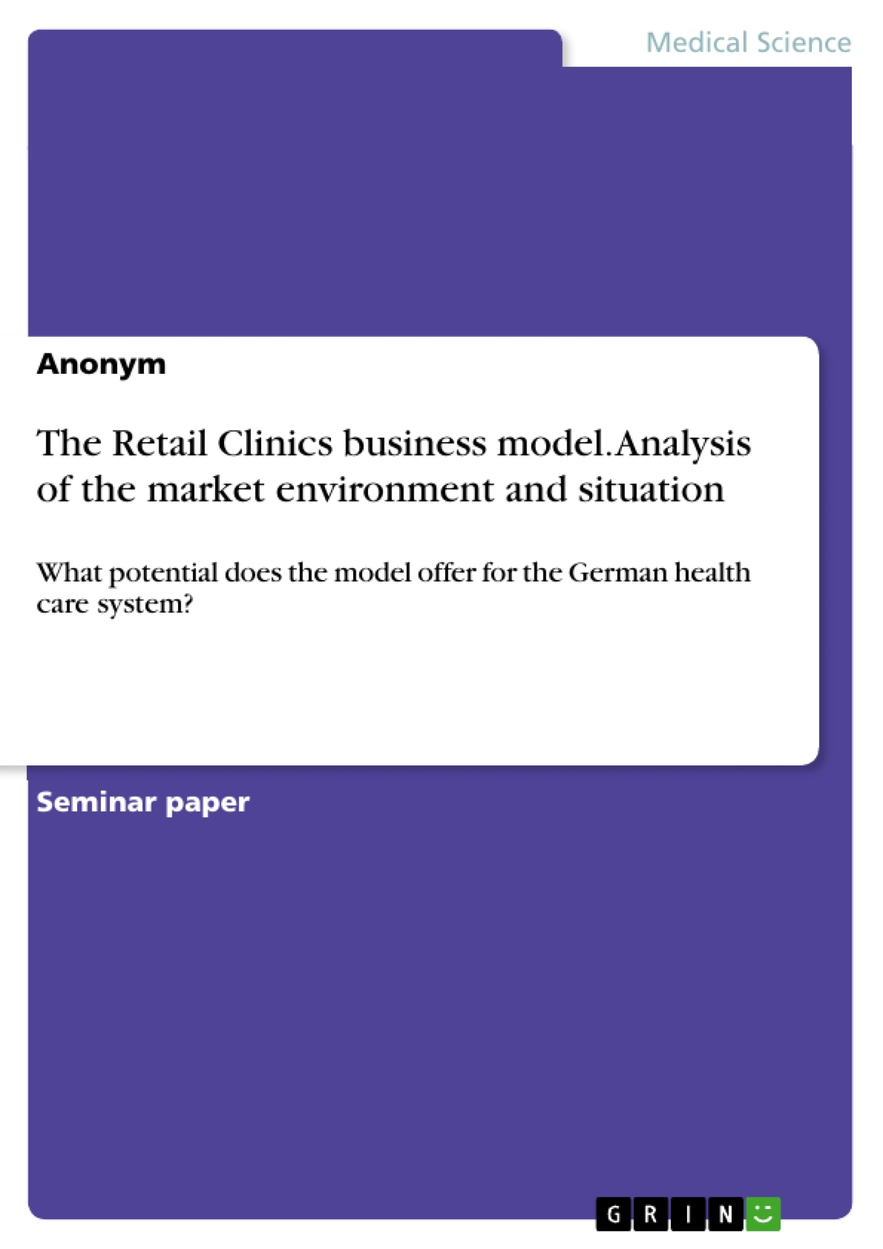 Titre: The Retail Clinics business model. Analysis of the market environment and situation