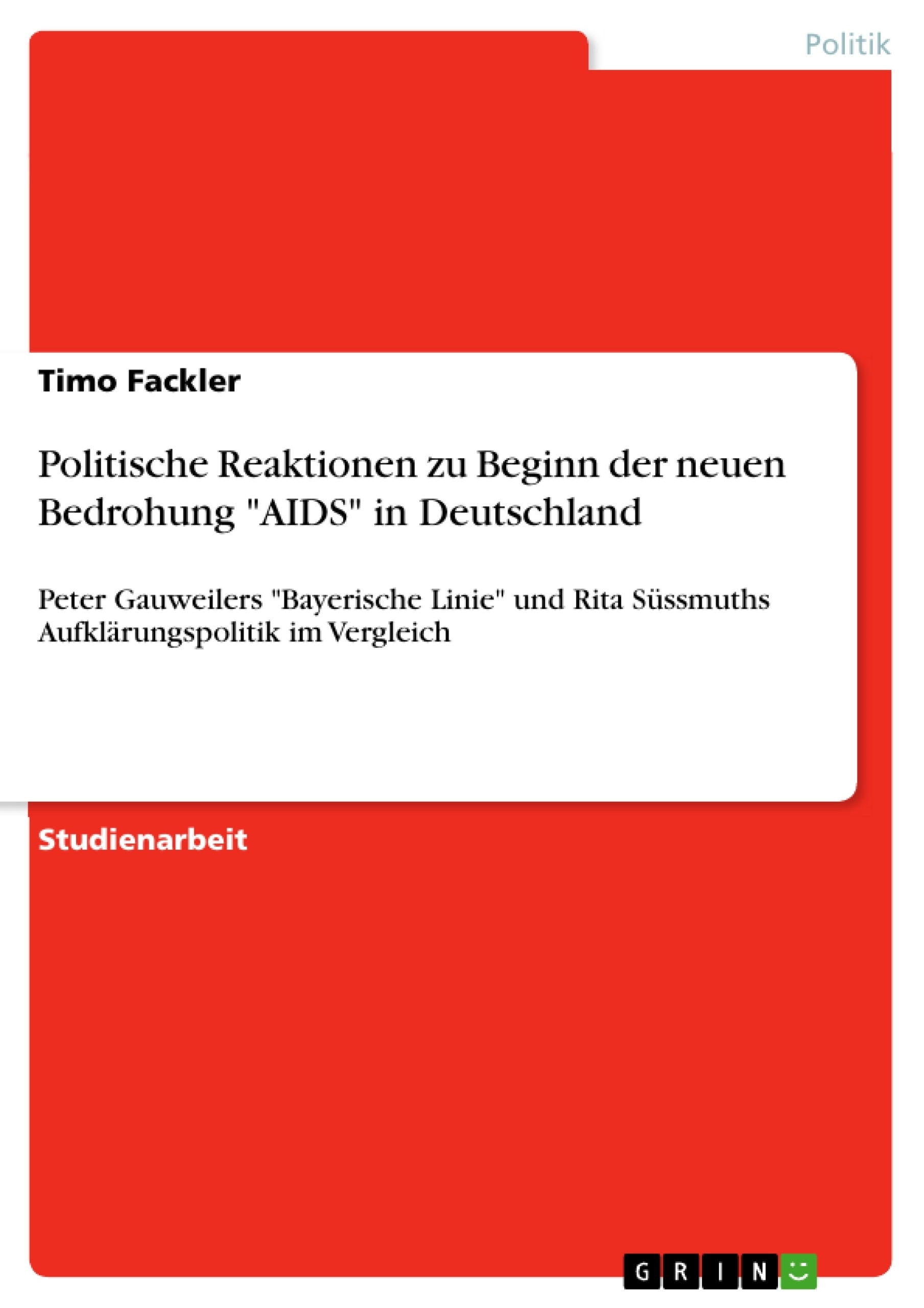 Titel: Politische Reaktionen zu Beginn der neuen Bedrohung "AIDS" in Deutschland