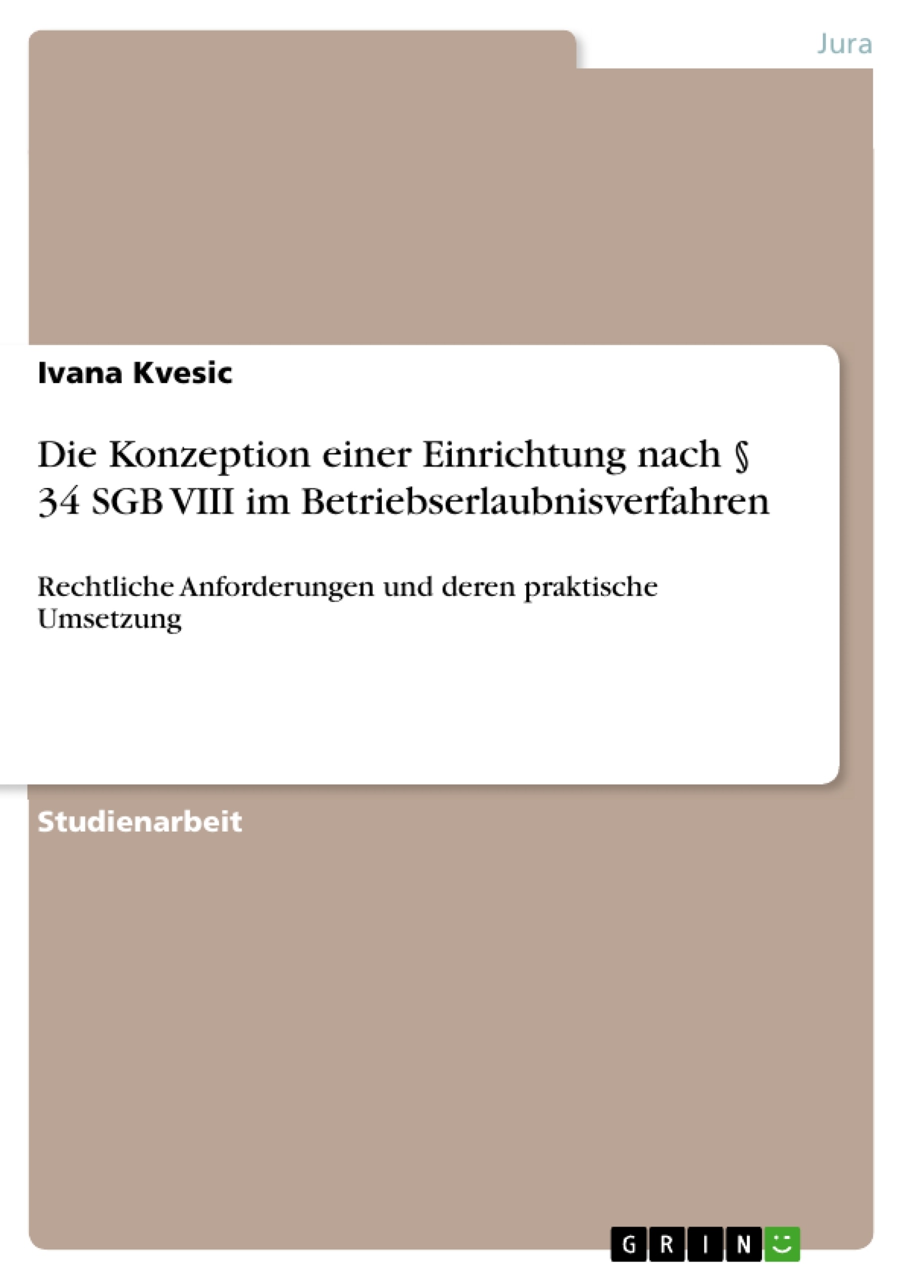 Title: Die Konzeption einer Einrichtung nach § 34 SGB VIII im Betriebserlaubnisverfahren