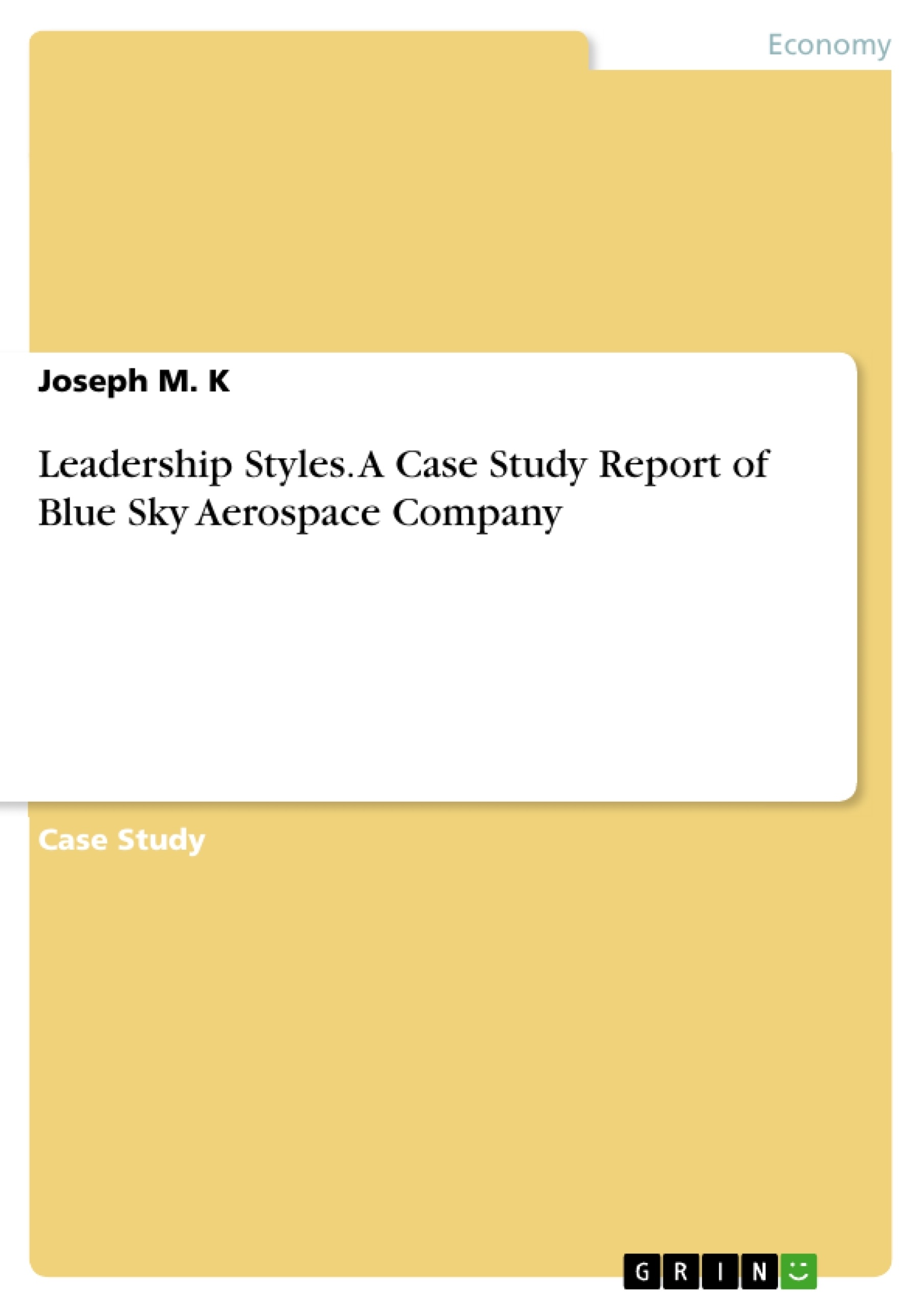 Title: Leadership Styles. A Case Study Report of Blue Sky Aerospace Company