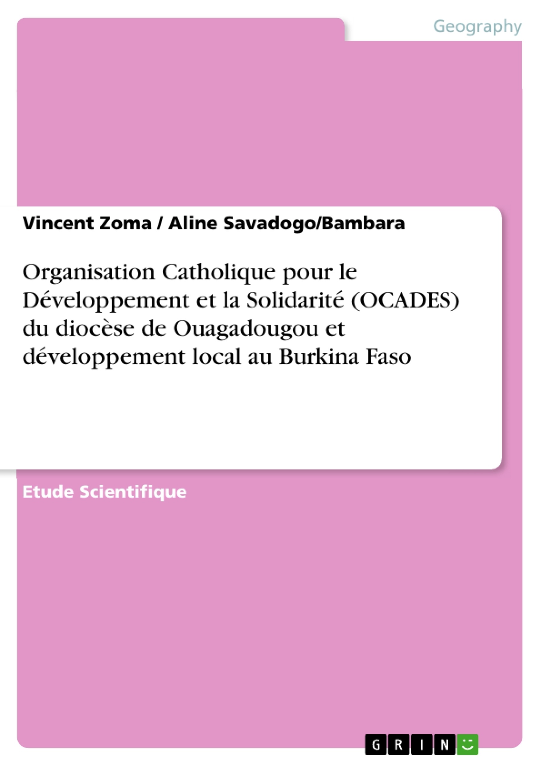 Titre: Organisation Catholique pour le Développement et la Solidarité (OCADES) du diocèse de Ouagadougou et développement local au Burkina Faso