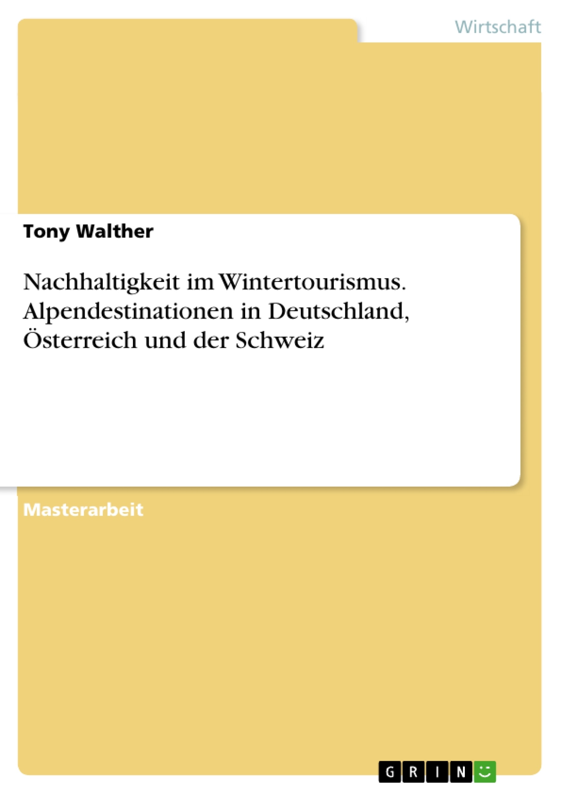 Titel: Nachhaltigkeit im Wintertourismus. Alpendestinationen in Deutschland, Österreich und der Schweiz
