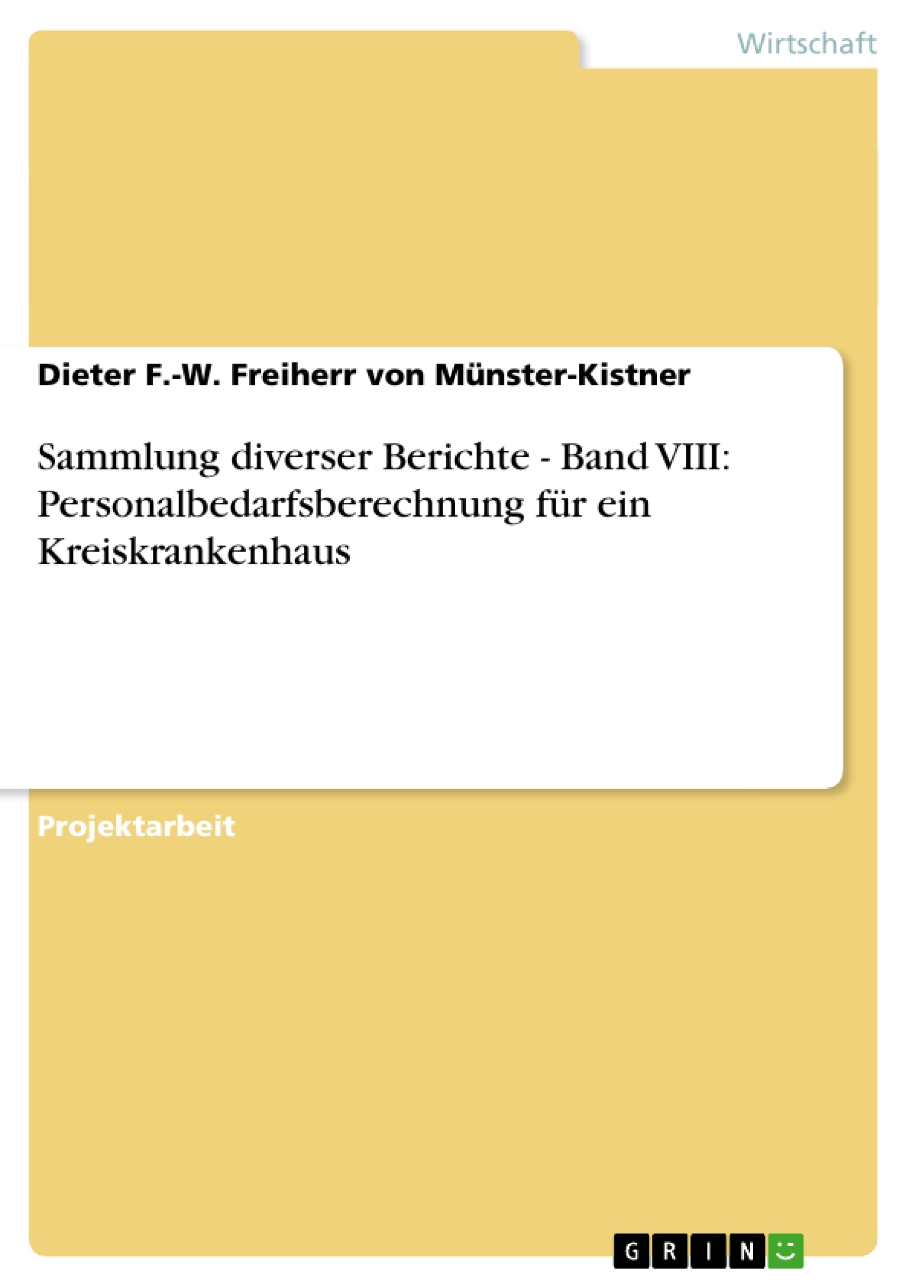 Titel: Sammlung diverser Berichte - Band VIII: Personalbedarfsberechnung für ein Kreiskrankenhaus