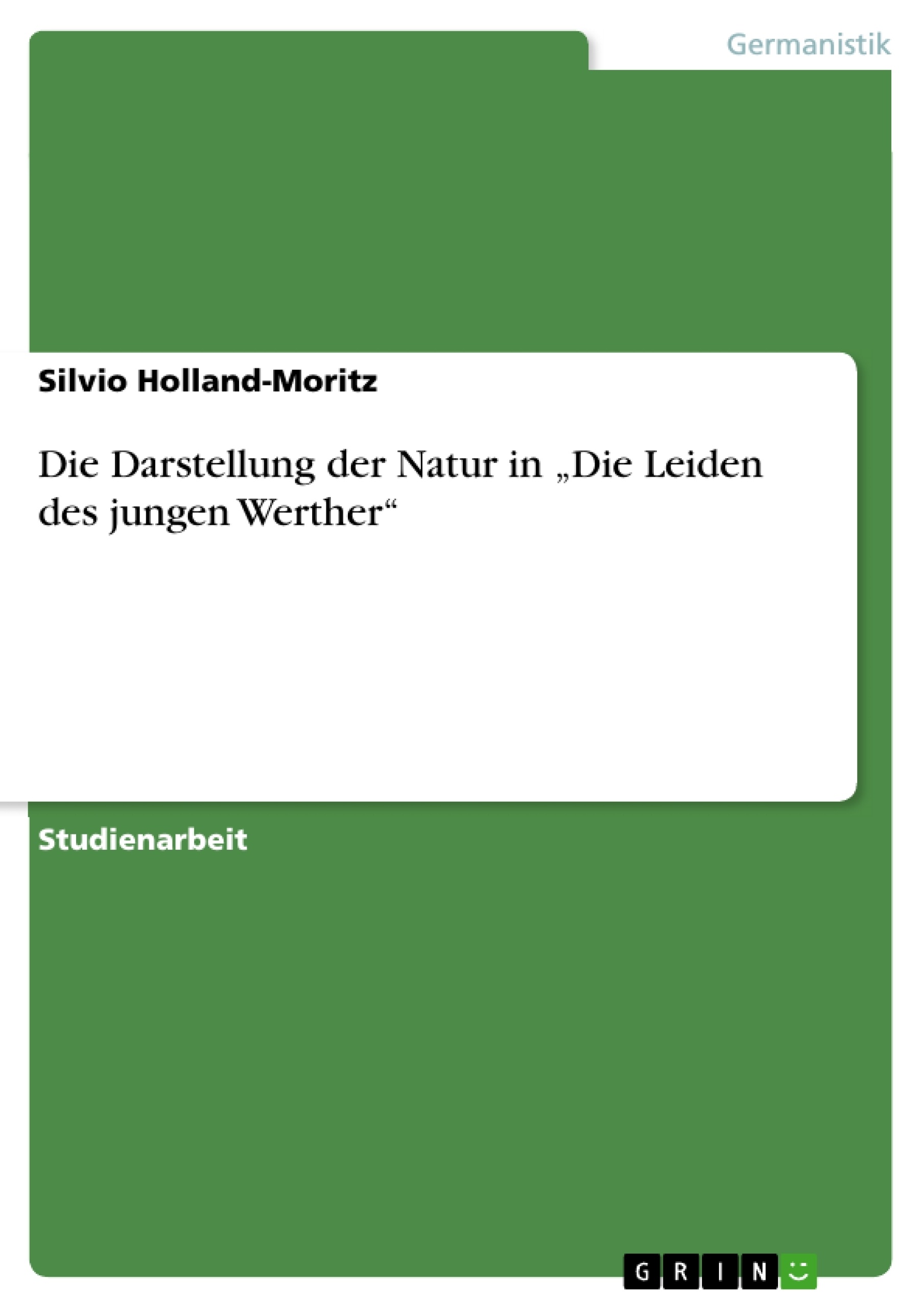 Titre: Die Darstellung der Natur in  „Die Leiden des jungen Werther“
