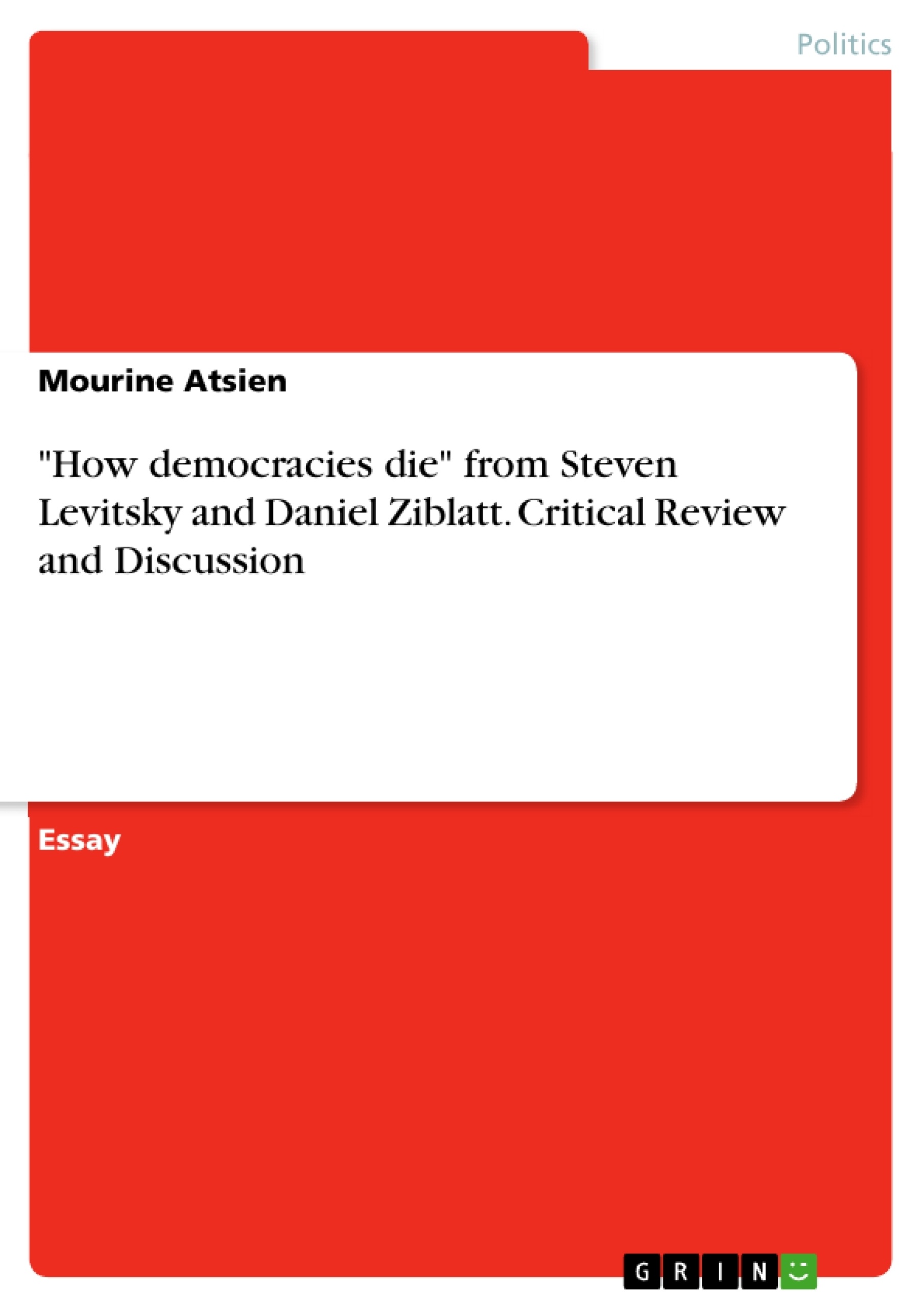 Title: "How democracies die" from Steven Levitsky and Daniel Ziblatt. Critical Review and Discussion
