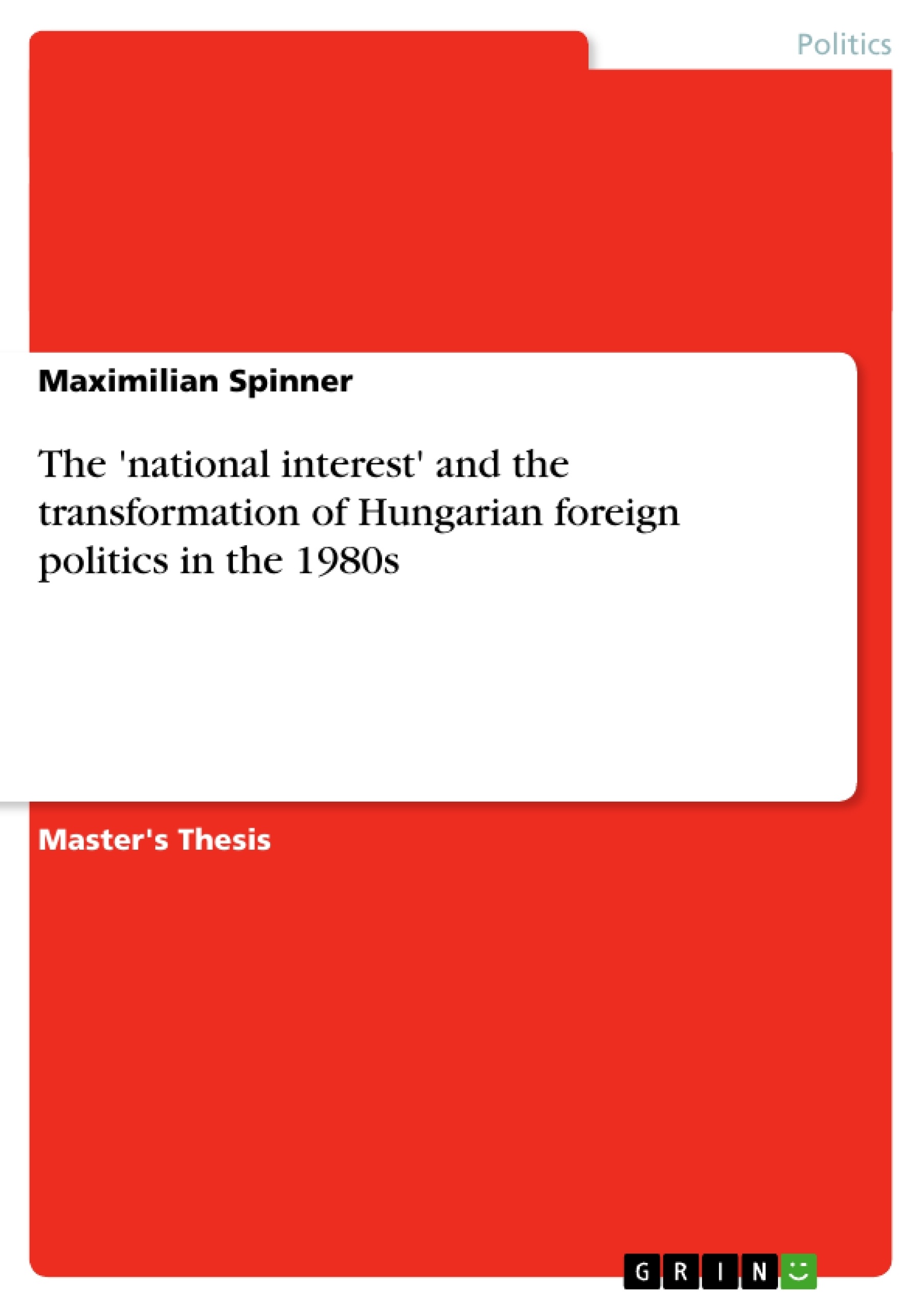 Title: The 'national interest' and the transformation of Hungarian foreign politics in the 1980s
