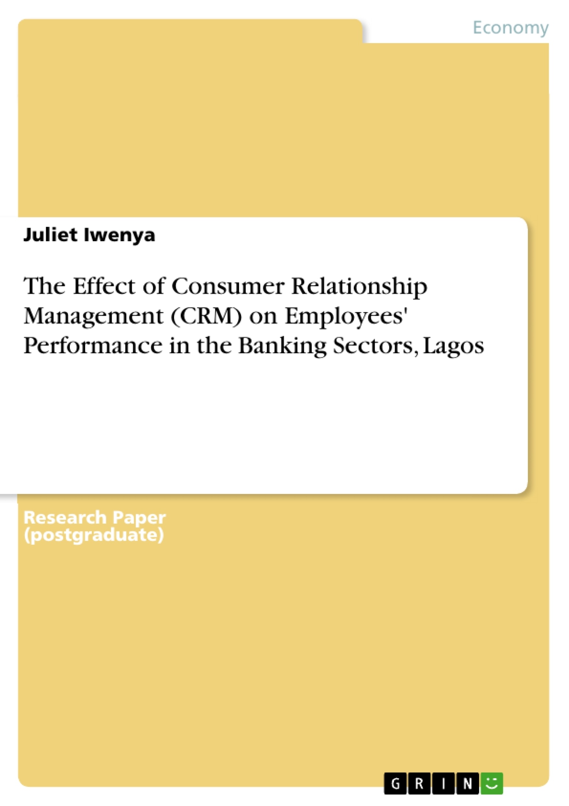 Titre: The Effect of Consumer Relationship Management (CRM) on Employees' Performance in the Banking Sectors, Lagos