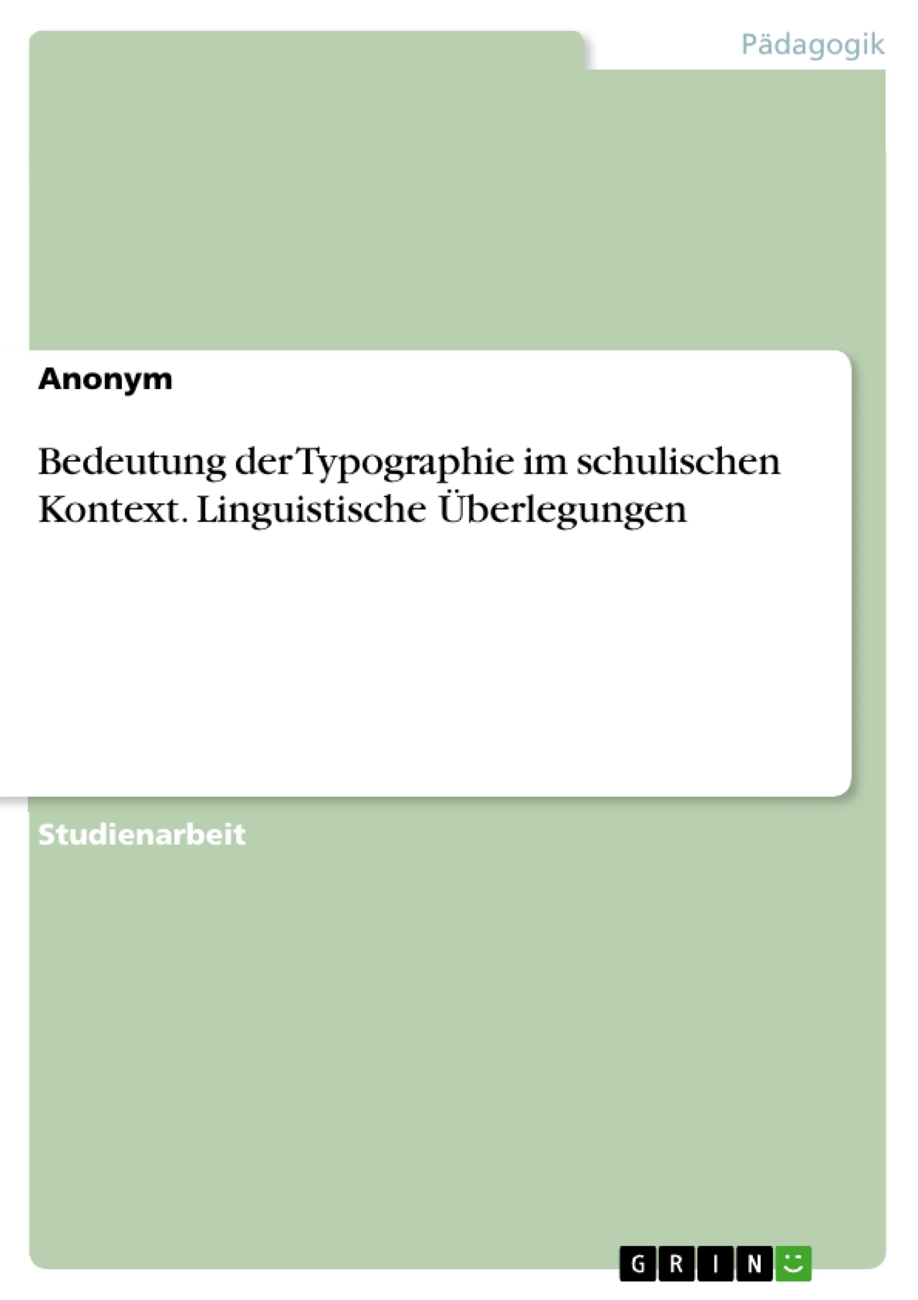 Titel: Bedeutung der Typographie im schulischen Kontext. Linguistische Überlegungen
