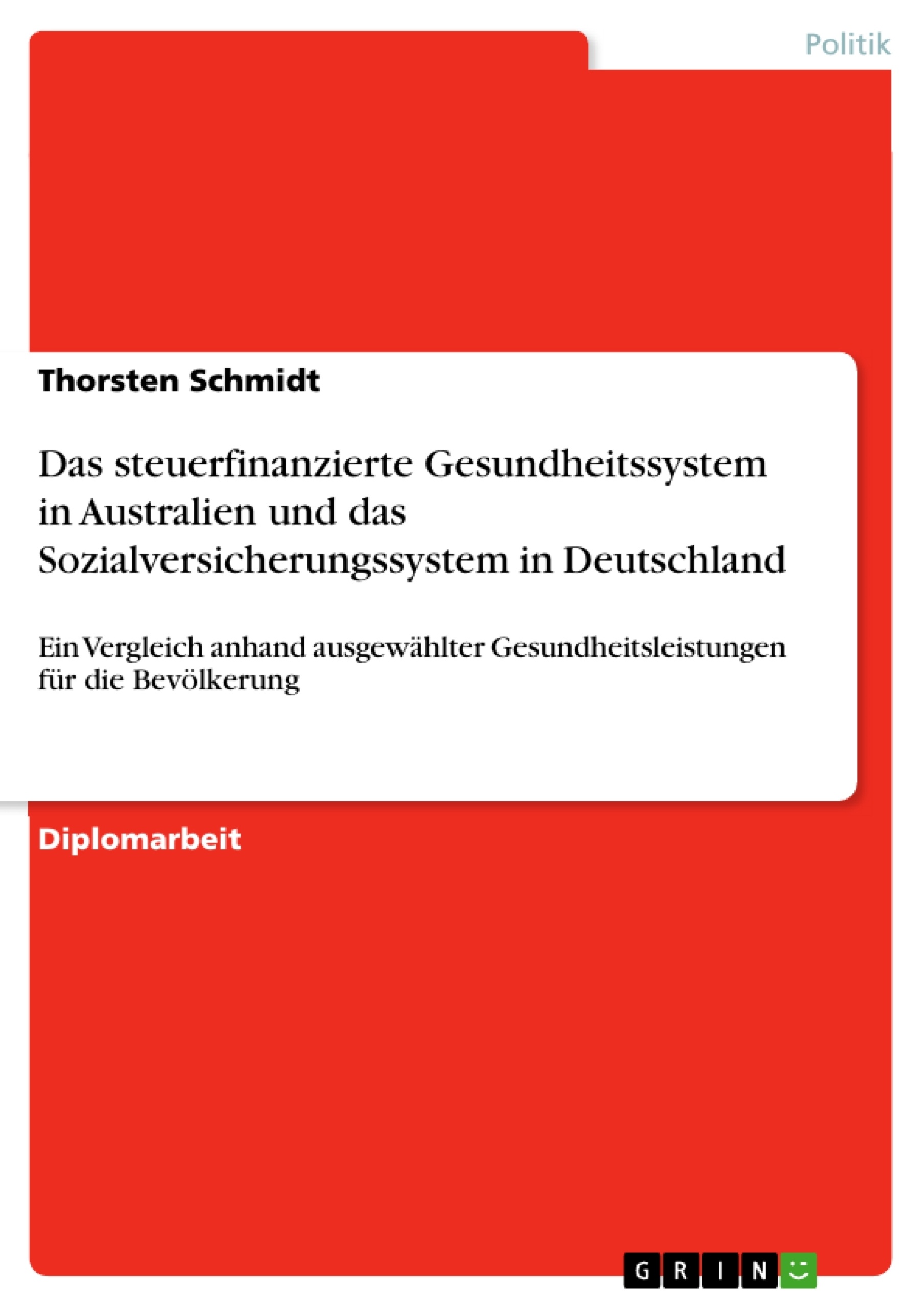 Titel: Das steuerfinanzierte Gesundheitssystem in Australien und das Sozialversicherungssystem in Deutschland