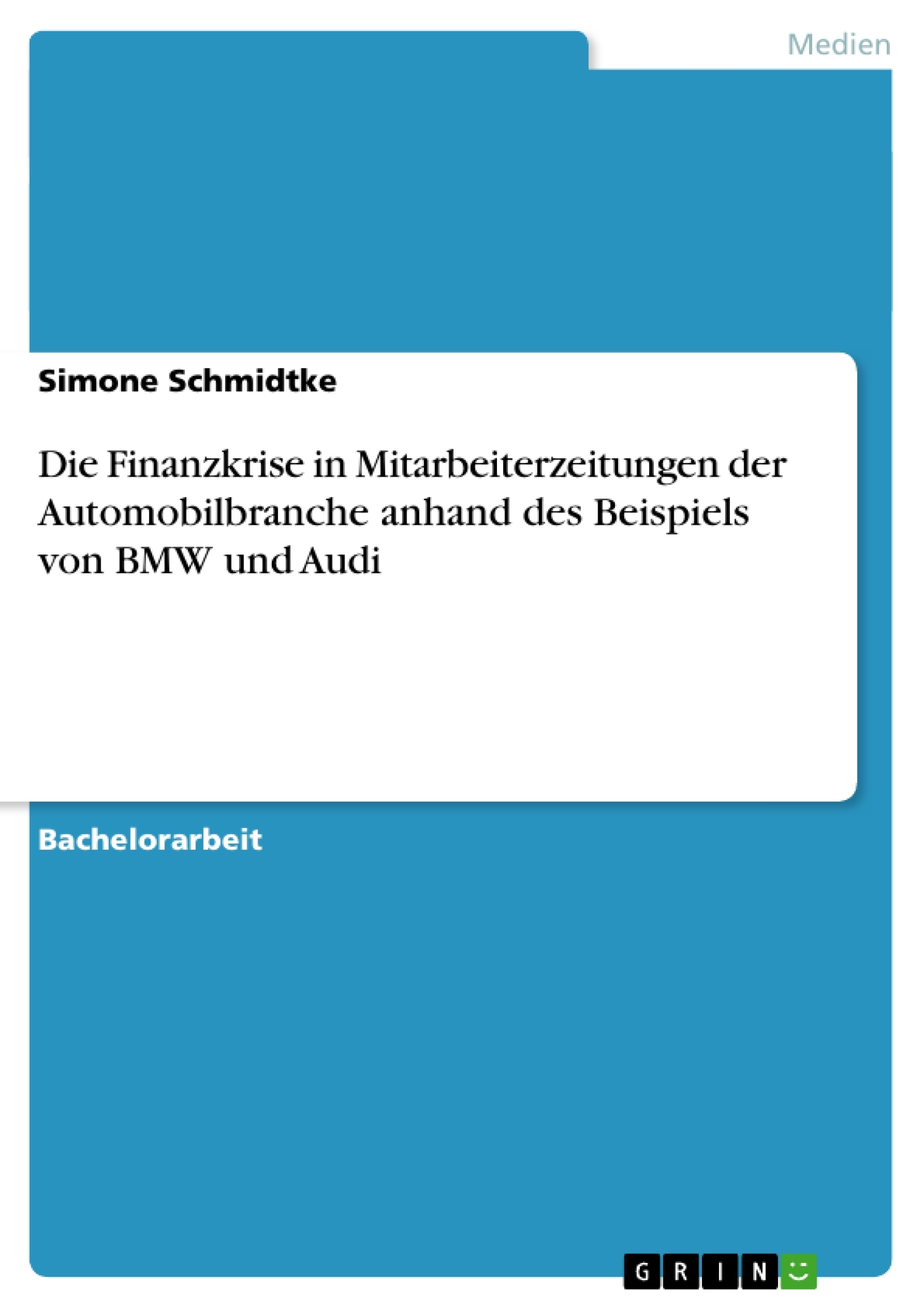 Titre: Die Finanzkrise in Mitarbeiterzeitungen der Automobilbranche anhand des Beispiels von BMW und Audi