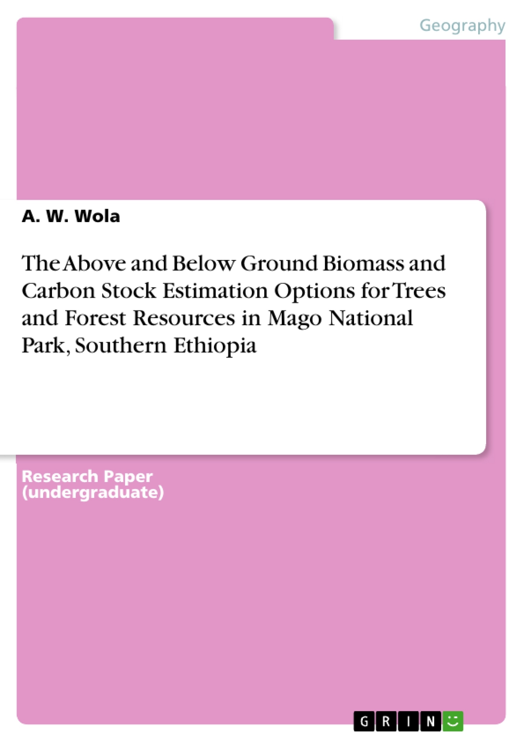 Title: The Above and Below Ground Biomass and Carbon Stock Estimation Options for Trees and Forest Resources in Mago National Park, Southern Ethiopia