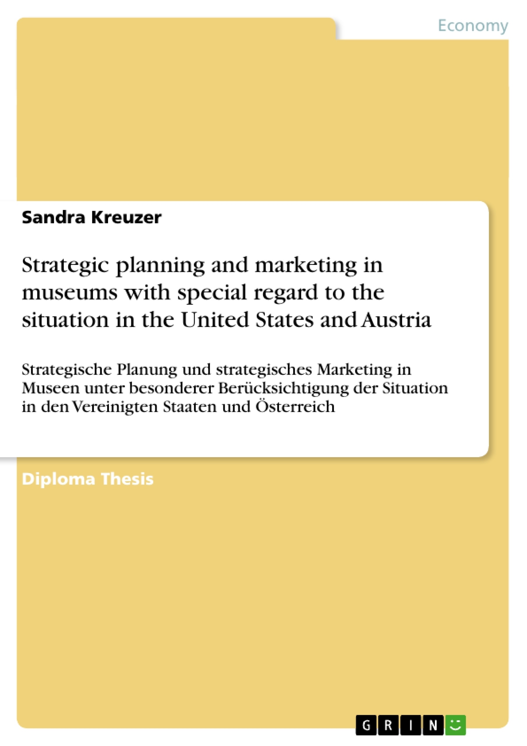 Titre: Strategic planning and marketing in museums with special regard to the situation in the United States and Austria