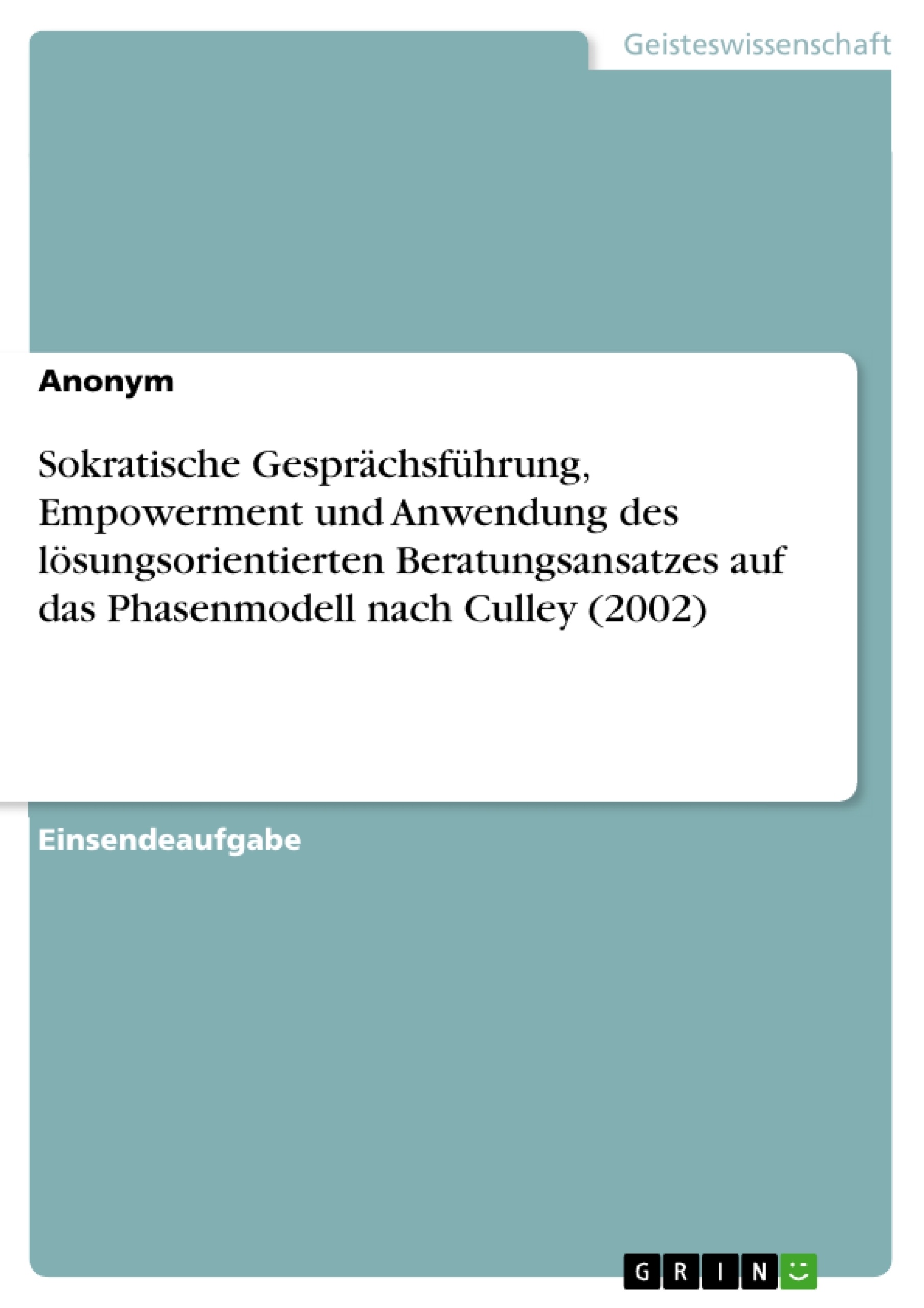 Titre: Sokratische Gesprächsführung, Empowerment und Anwendung des lösungsorientierten Beratungsansatzes auf das Phasenmodell nach Culley (2002)