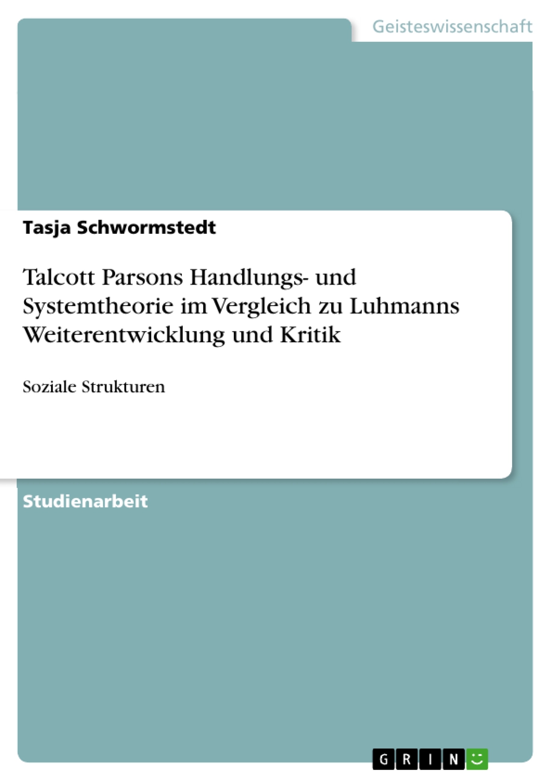 Titre: Talcott Parsons Handlungs- und Systemtheorie im Vergleich zu Luhmanns Weiterentwicklung und Kritik