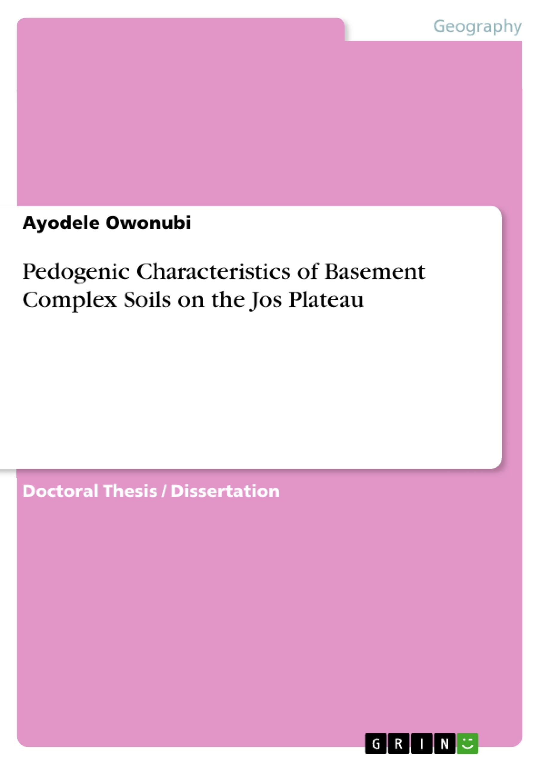Title: Pedogenic Characteristics of Basement Complex Soils on the Jos Plateau